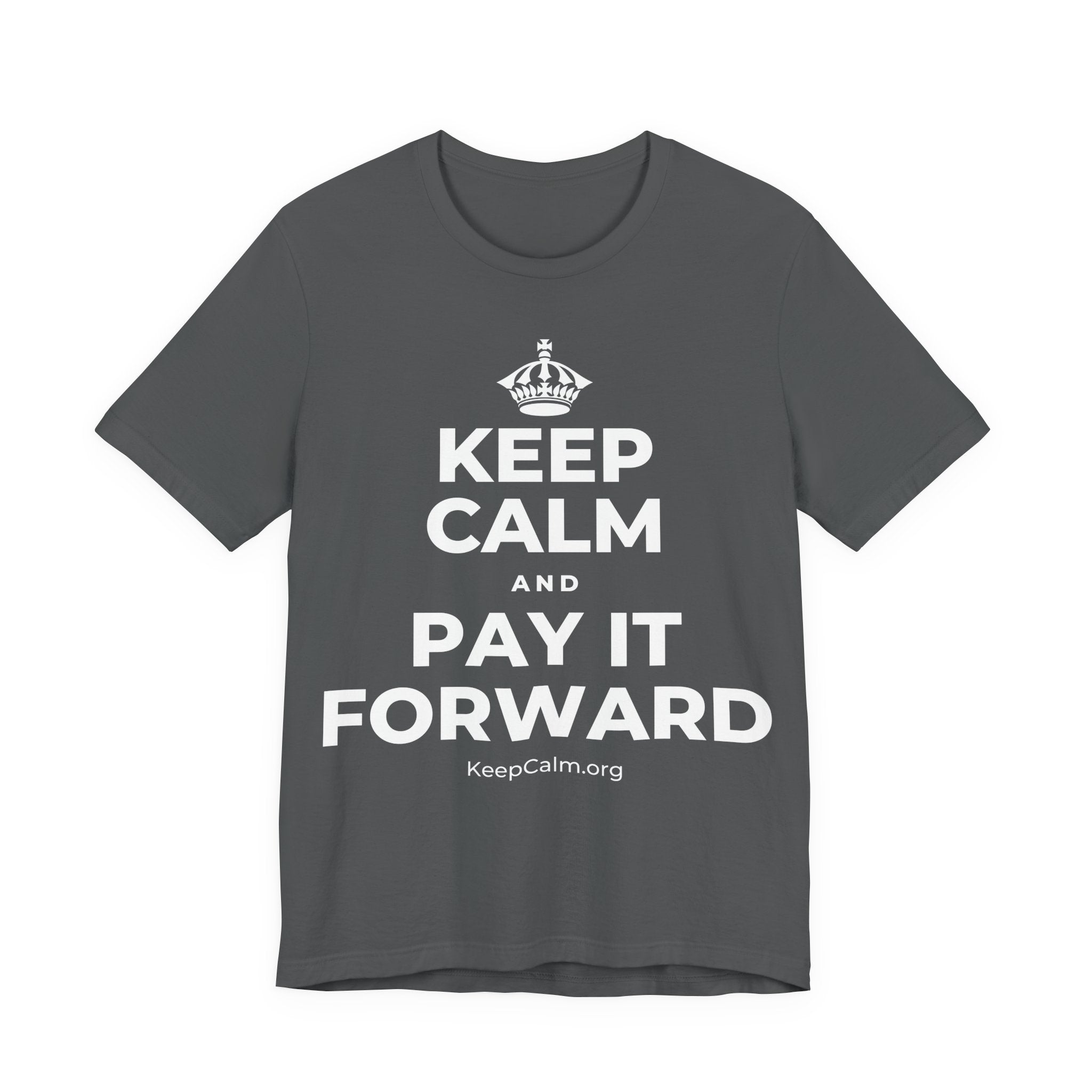 KEEP CALM AND PAY IT FORWARD T-Shirt (White–Asphalt)