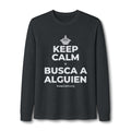 KEEP CALM Y BUSCA A ALGUIEN Long Sleeve Tee
