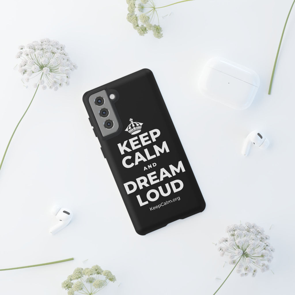 KEEP CALM AND DREAM LOUD Phone Case