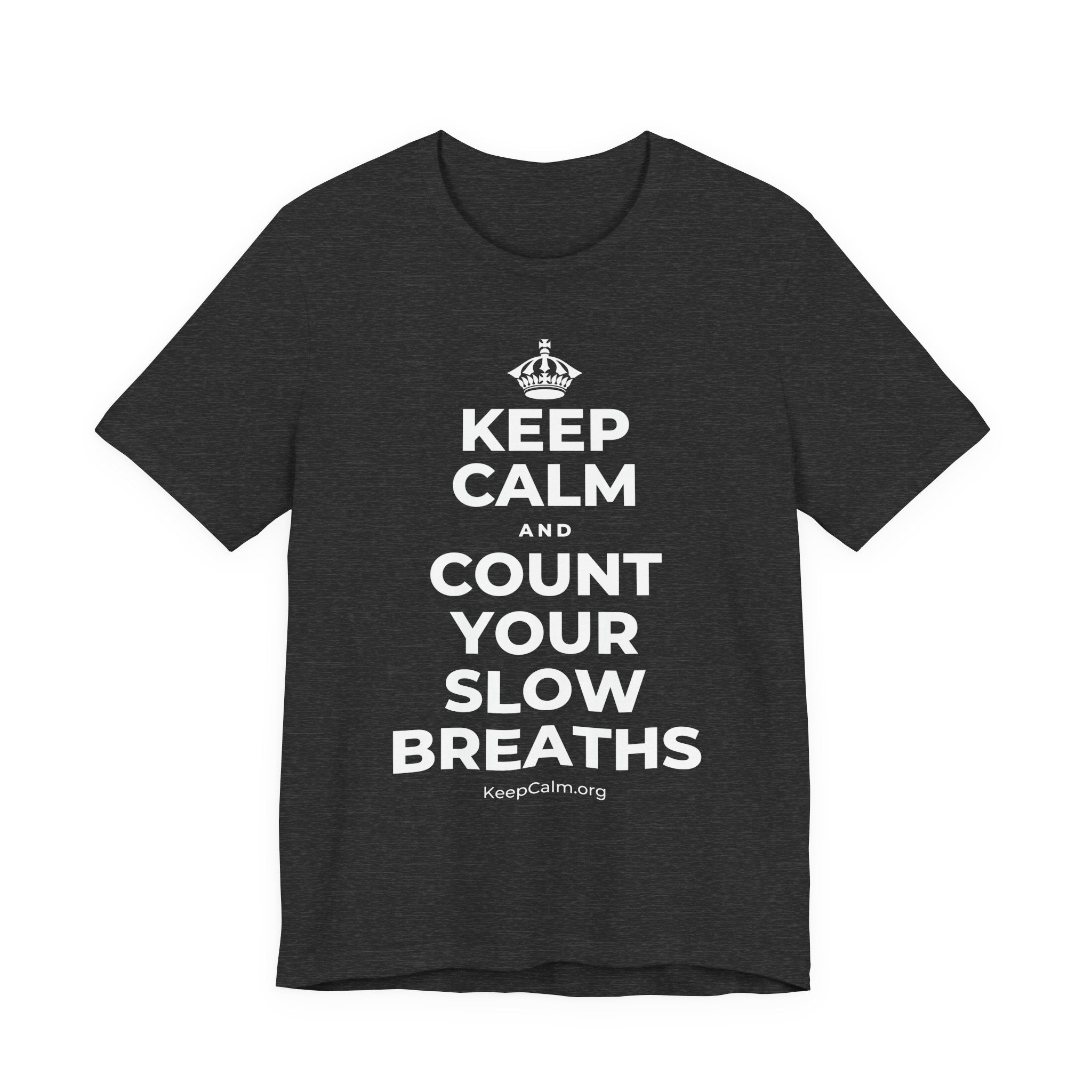 KEEP CALM AND COUNT YOUR SLOW BREATHS T-Shirt (White–Asphalt)