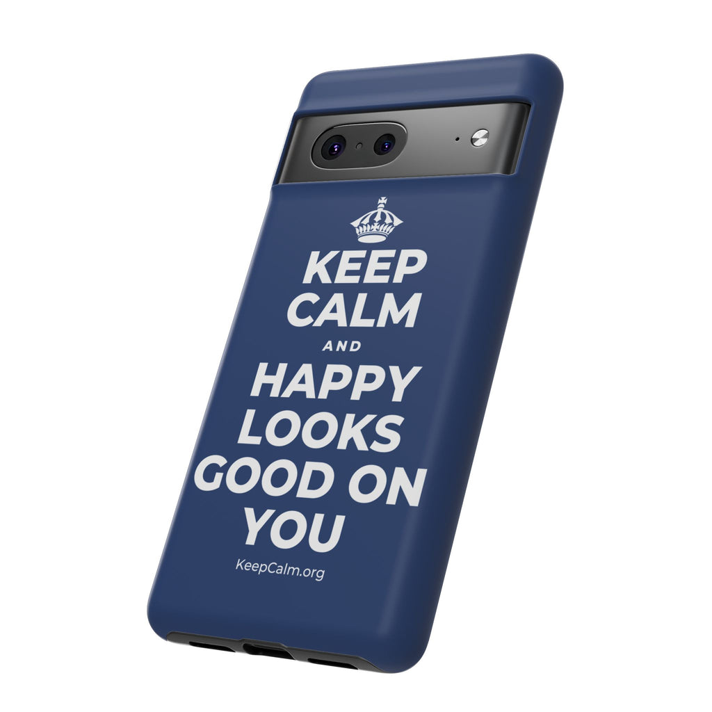 KEEP CALM AND HAPPY LOOKS GOOD ON YOU Phone Case