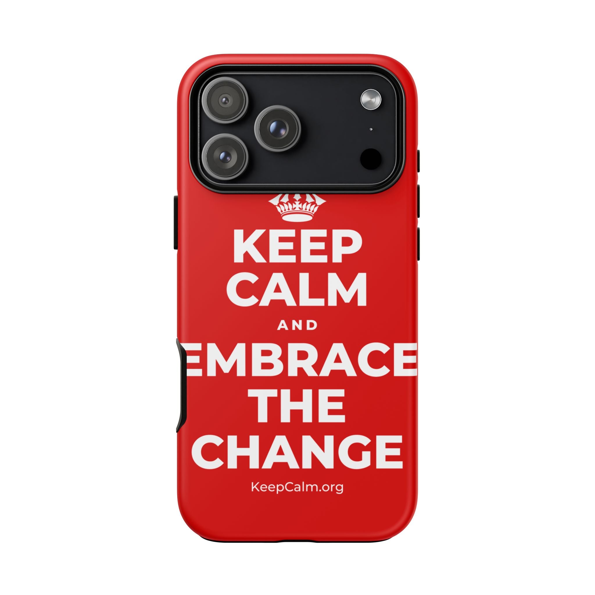 KEEP CALM AND EMBRACE THE CHANGE Phone Case