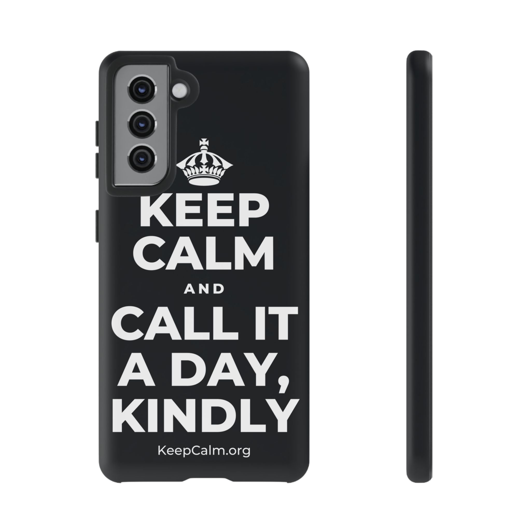 KEEP CALM AND CALL IT A DAY, KINDLY Phone Case (Dark)