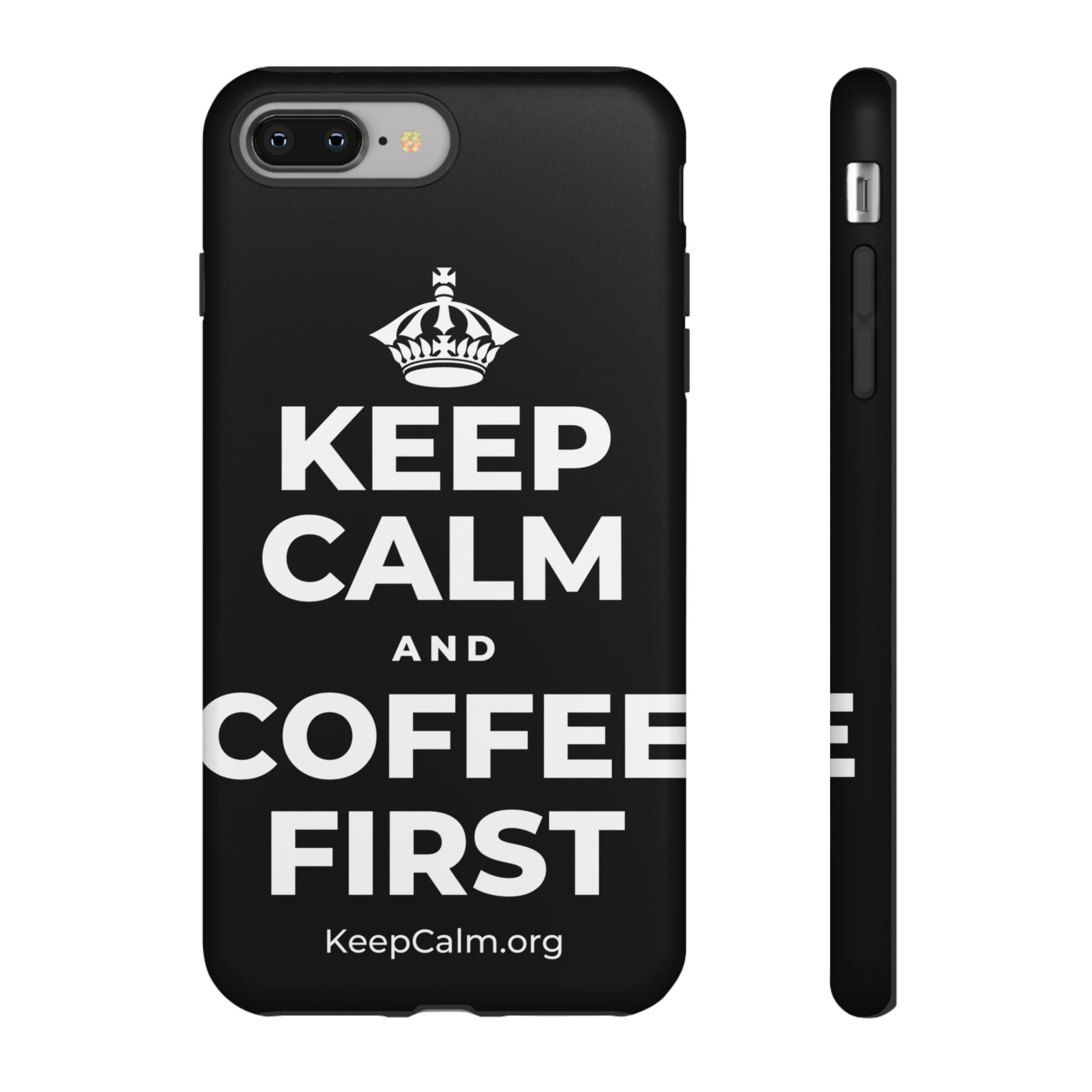 KEEP CALM AND COFFEE FIRST Phone Case