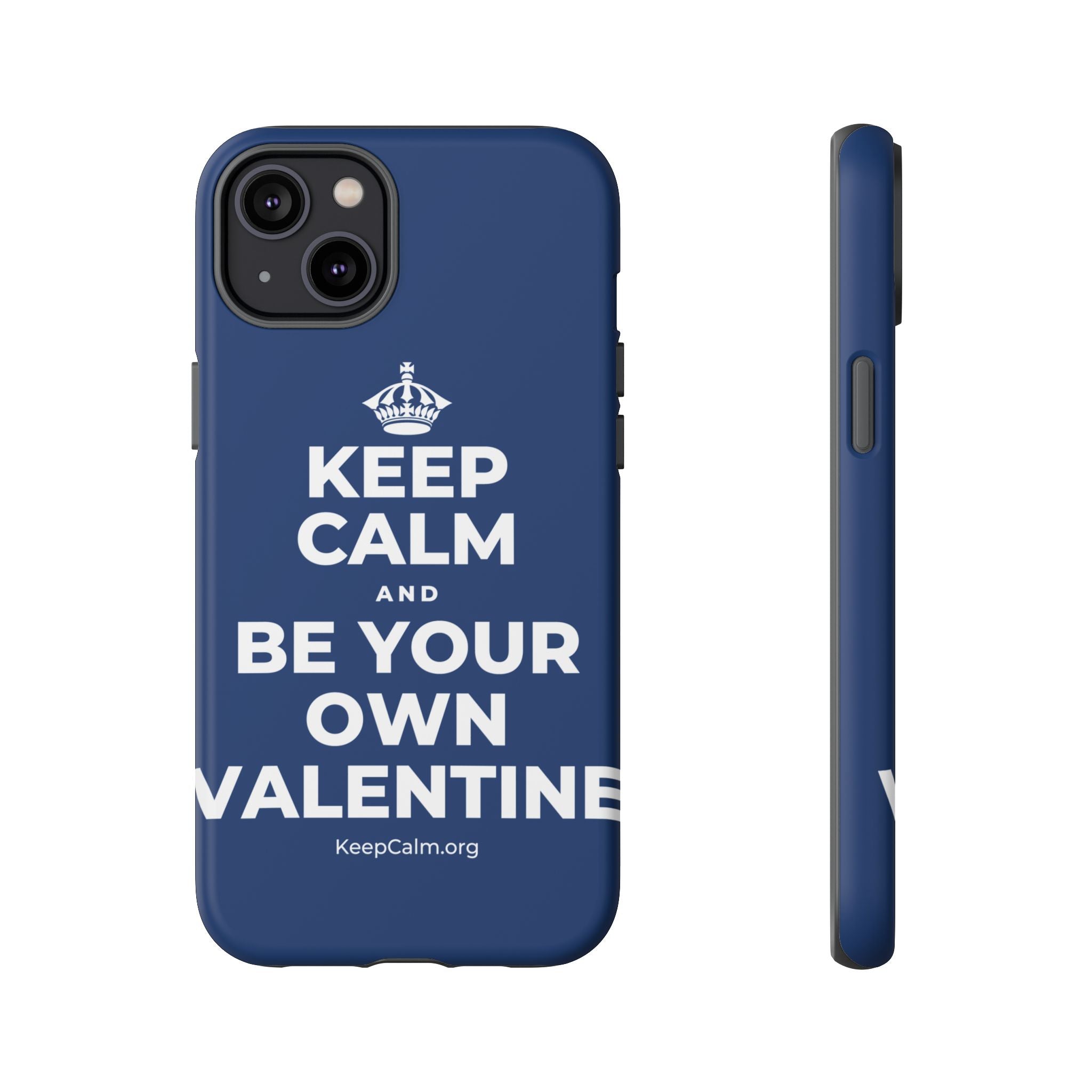 KEEP CALM AND BE YOUR OWN VALENTINE Phone Case