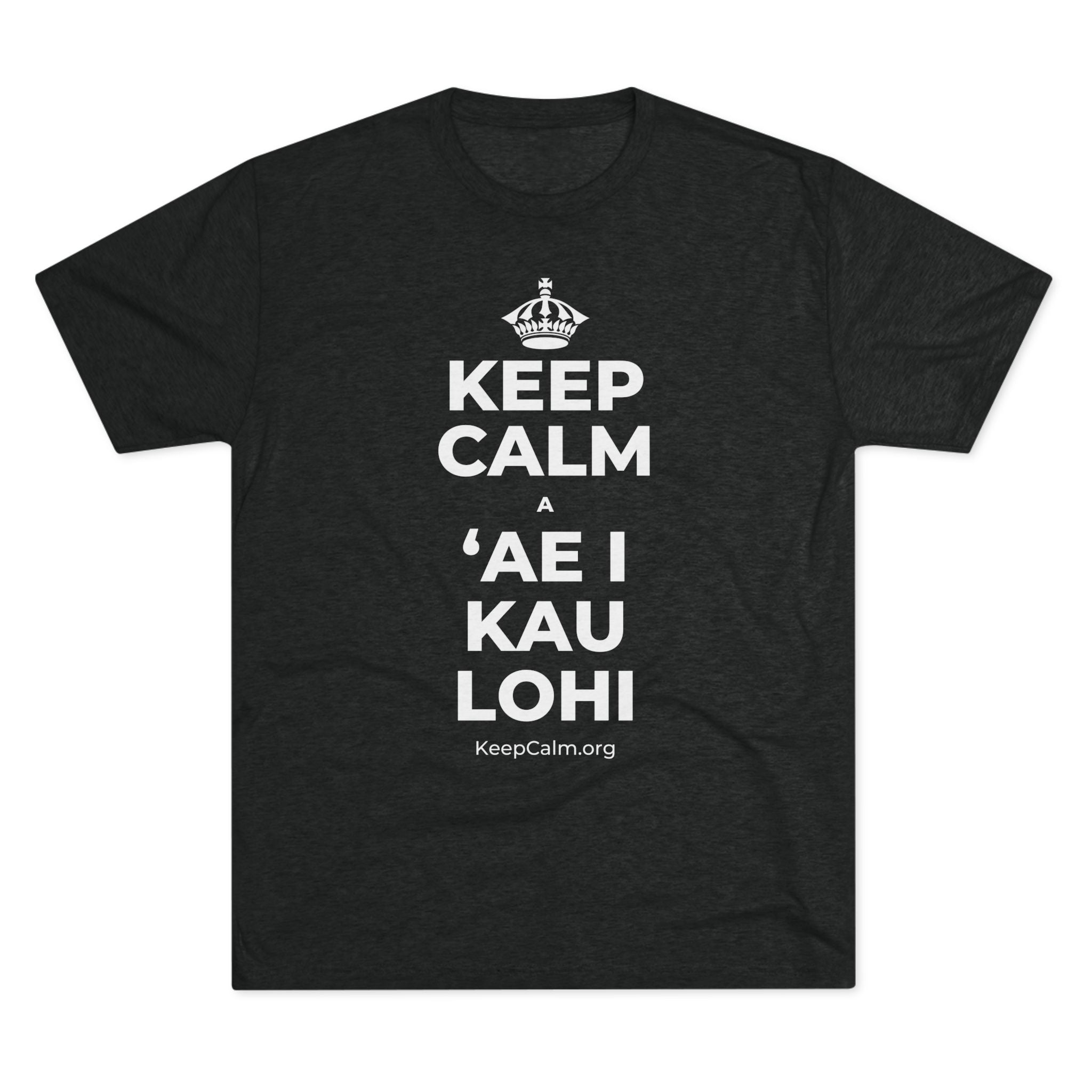 KEEP CALM A ʻAE I KAU LOHI Tri-Blend Tee