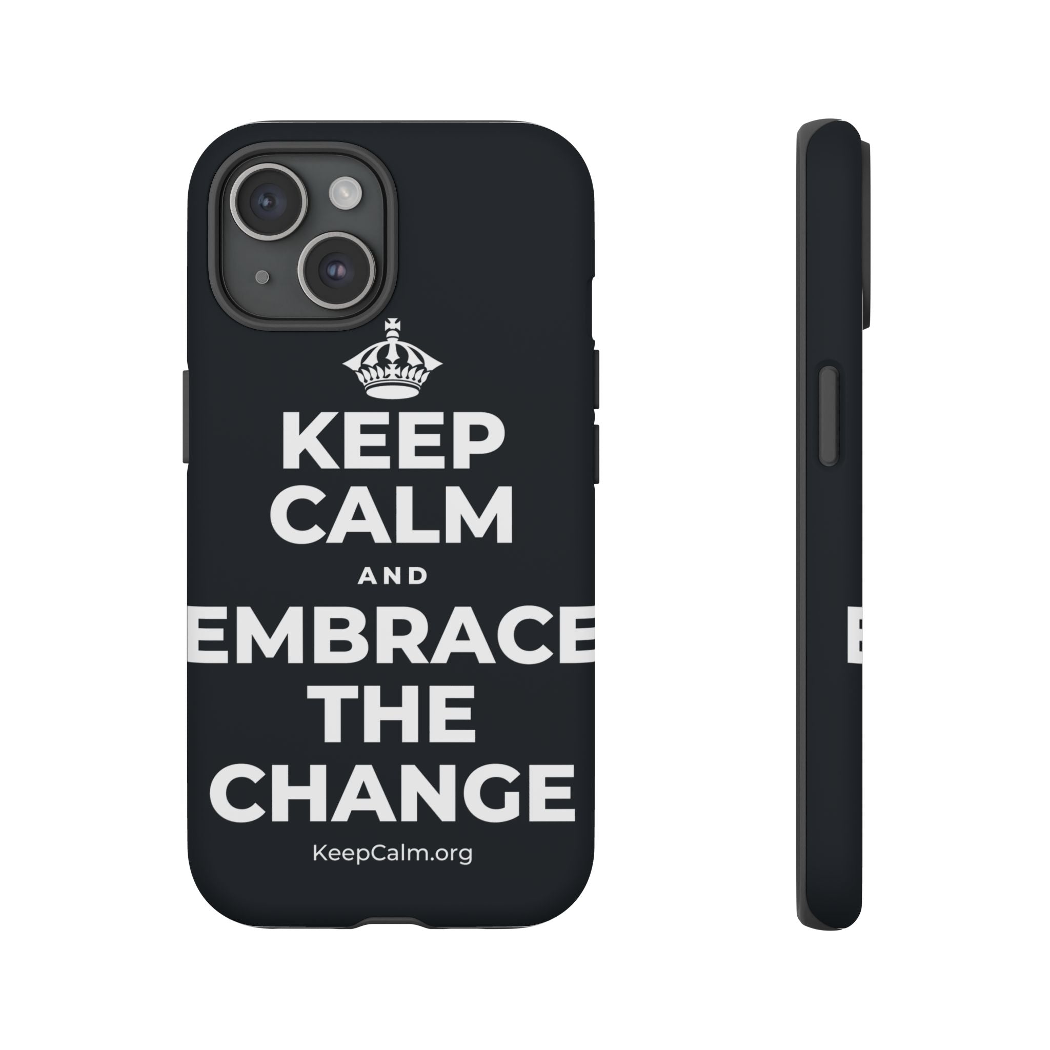 KEEP CALM AND EMBRACE THE CHANGE Phone Case (Dark)