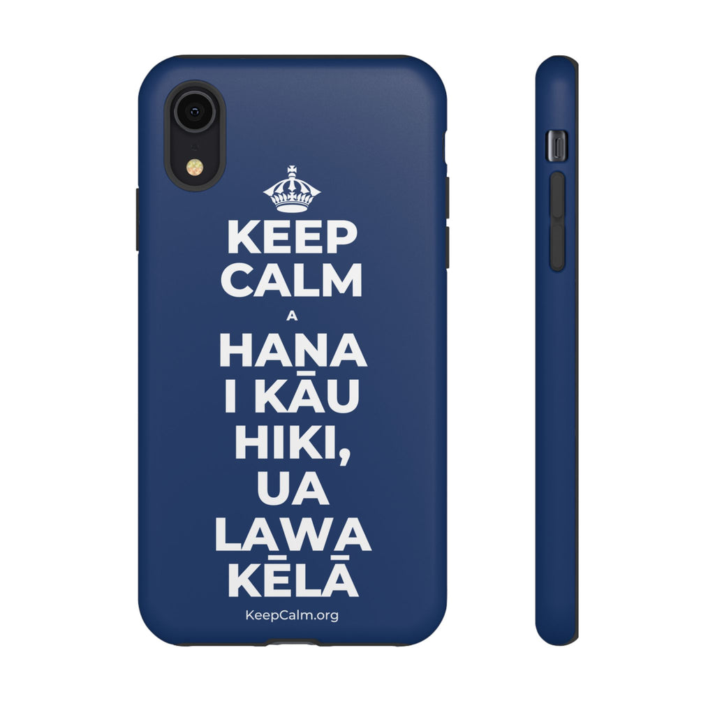 KEEP CALM A HANA I KĀU HIKI, UA LAWA KĒLĀ Phone Case