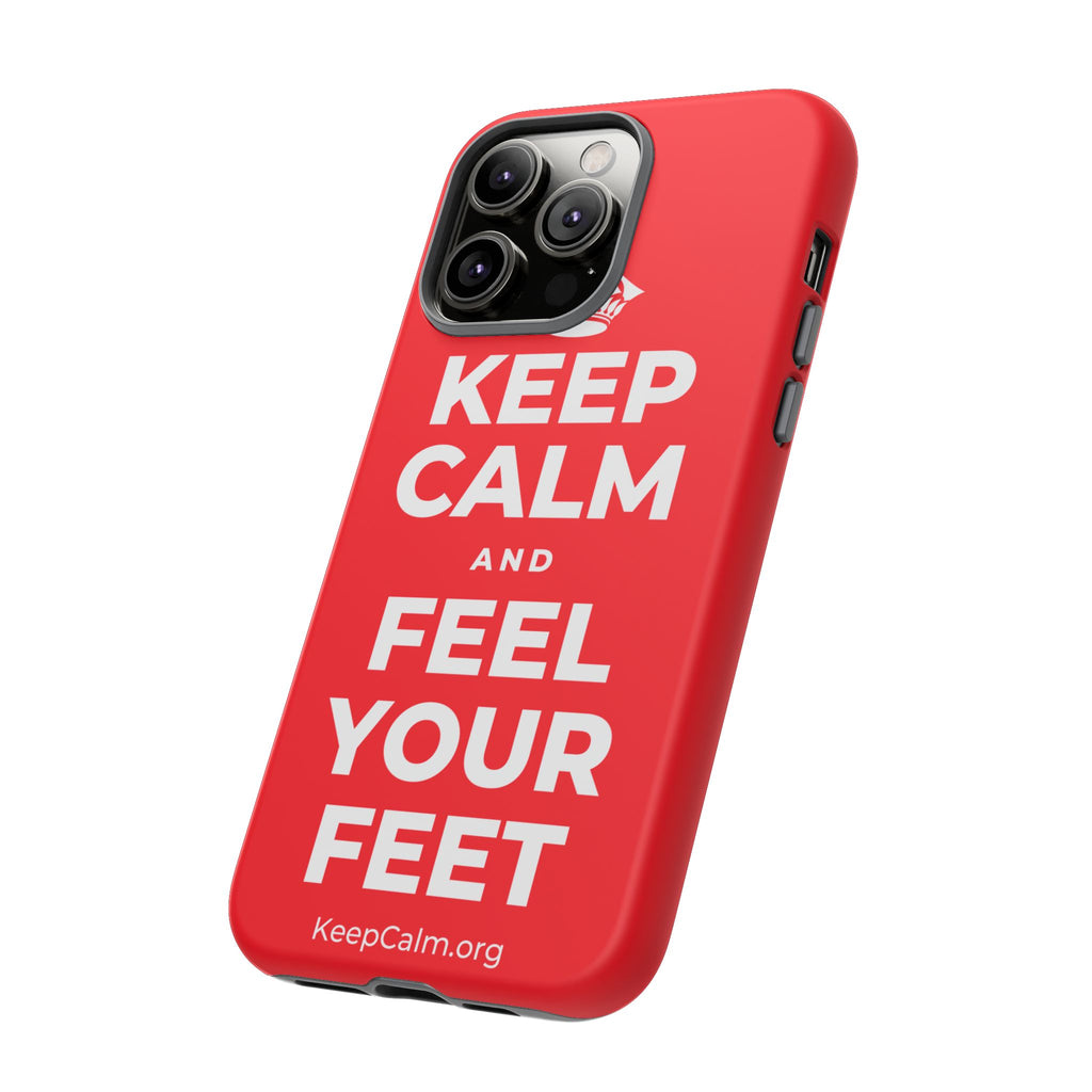 KEEP CALM AND FEEL YOUR FEET Phone Case