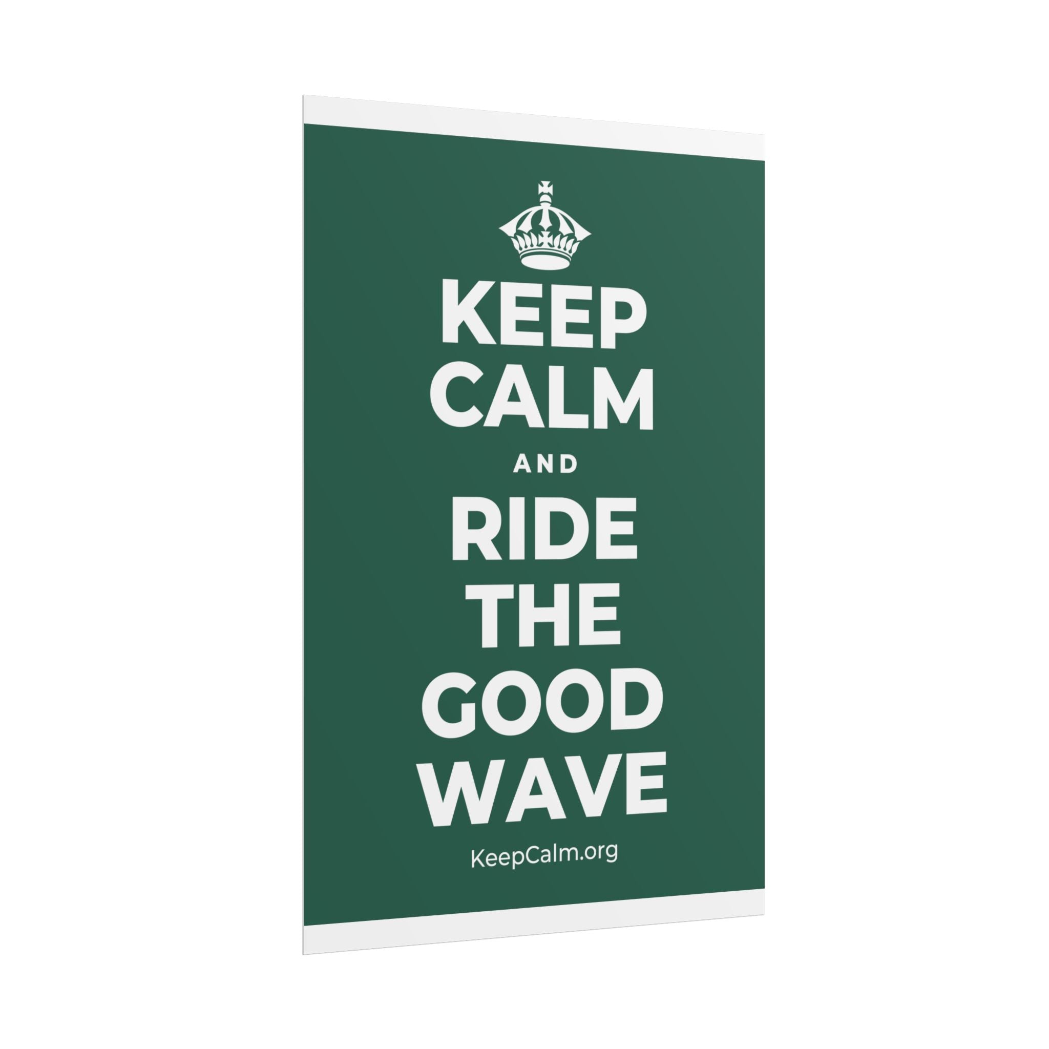 KEEP CALM AND RIDE THE GOOD WAVE Poster