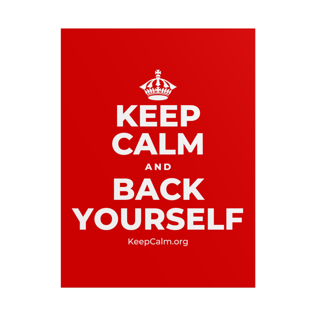 KEEP CALM AND BACK YOURSELF Poster