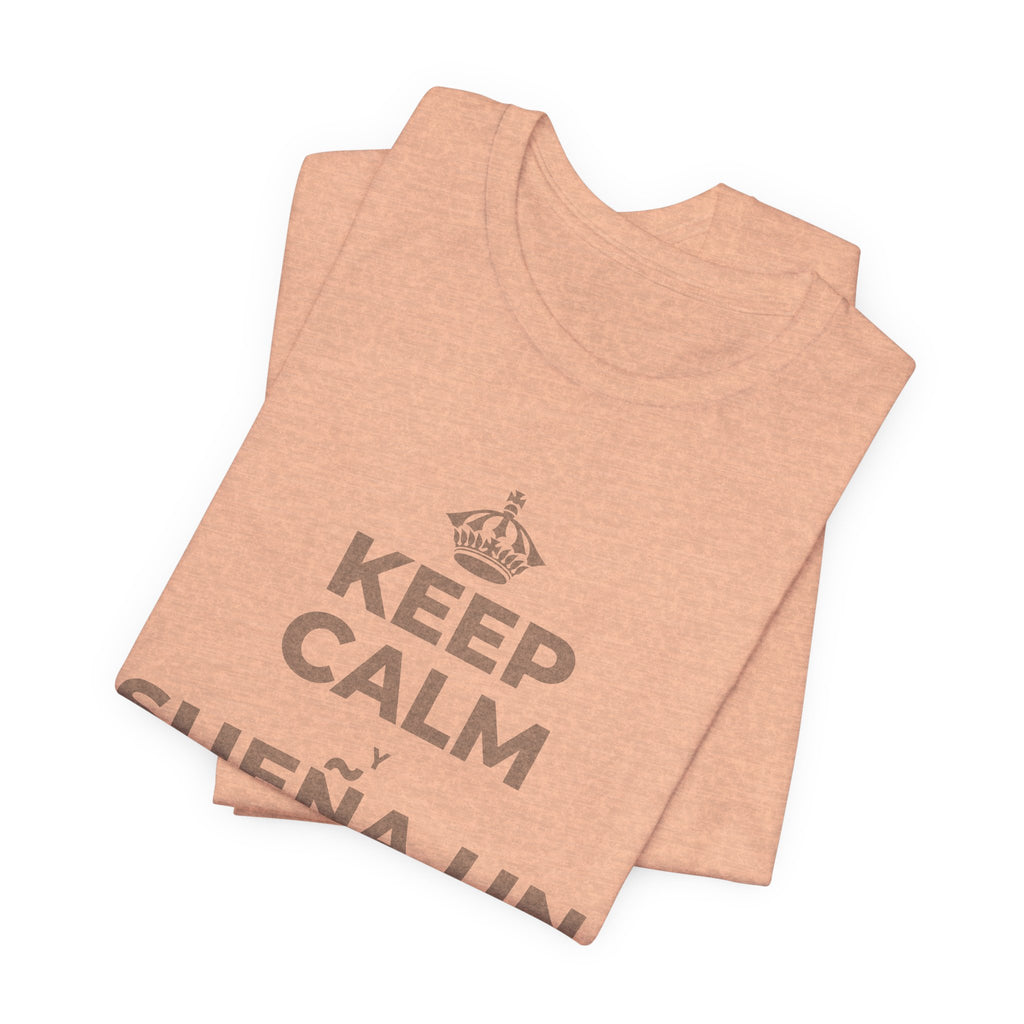KEEP CALM Y SUEÑA UN POCO MÁS GRANDE T-Shirt (Soft Cream–Heather Mauve)