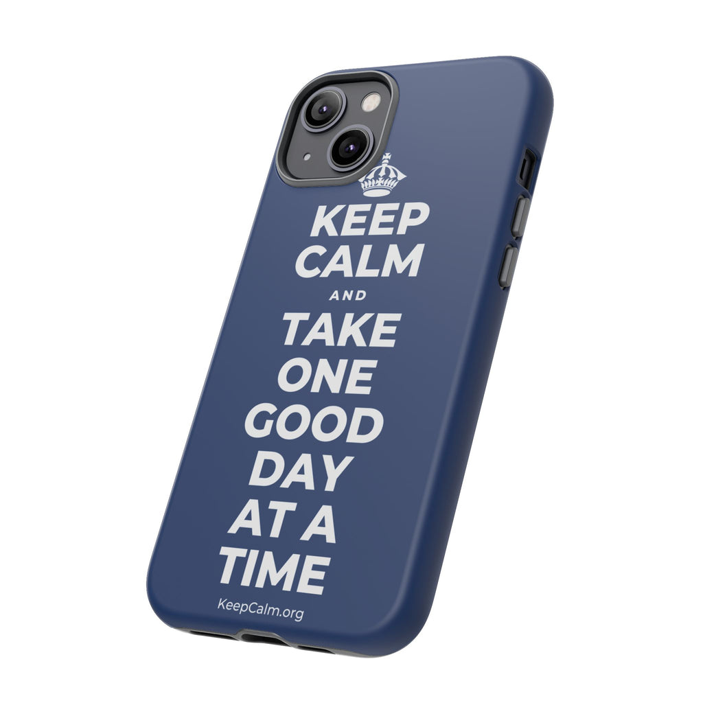 KEEP CALM AND TAKE ONE GOOD DAY AT A TIME Phone Case