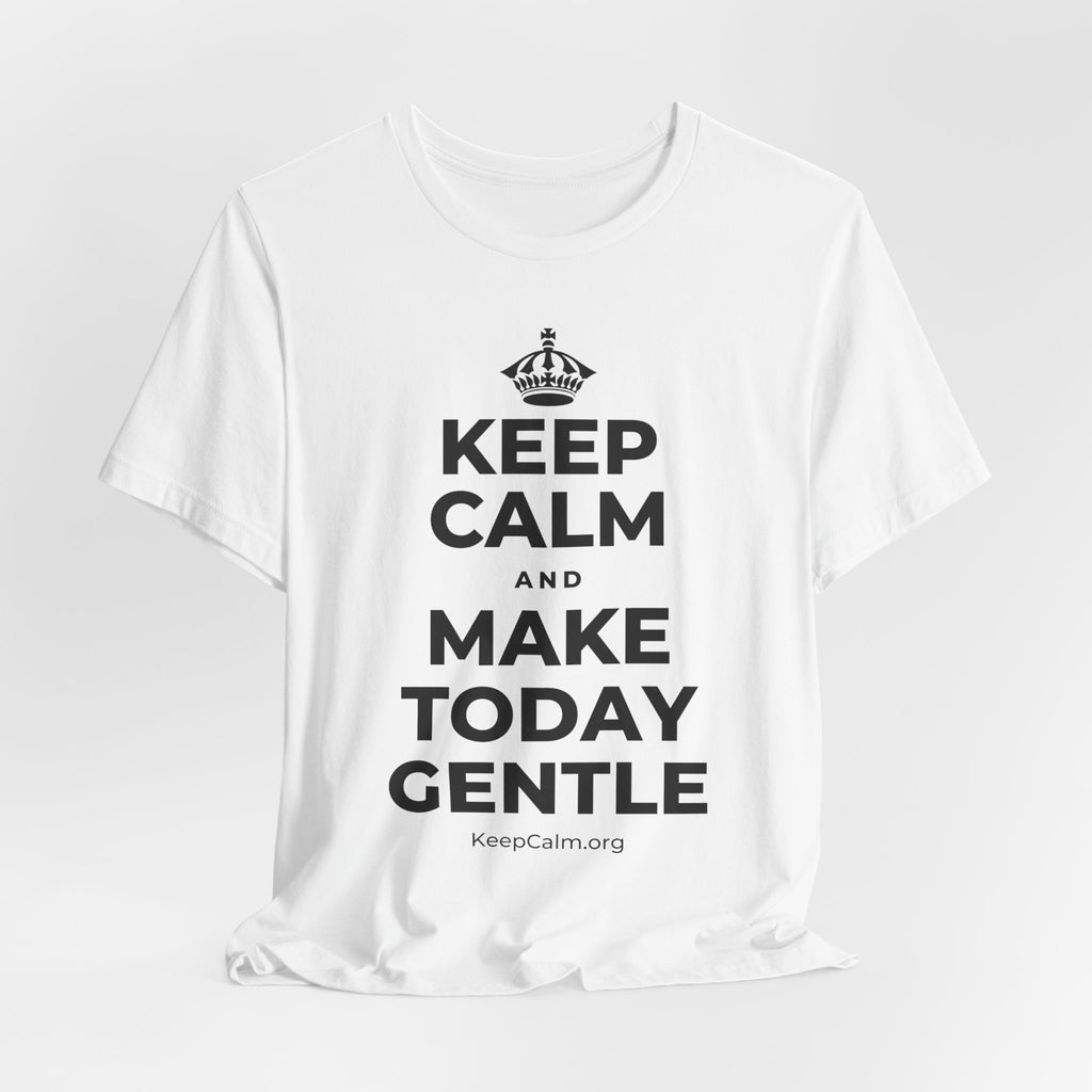 KEEP CALM AND MAKE TODAY GENTLE T-Shirt (White–Asphalt)