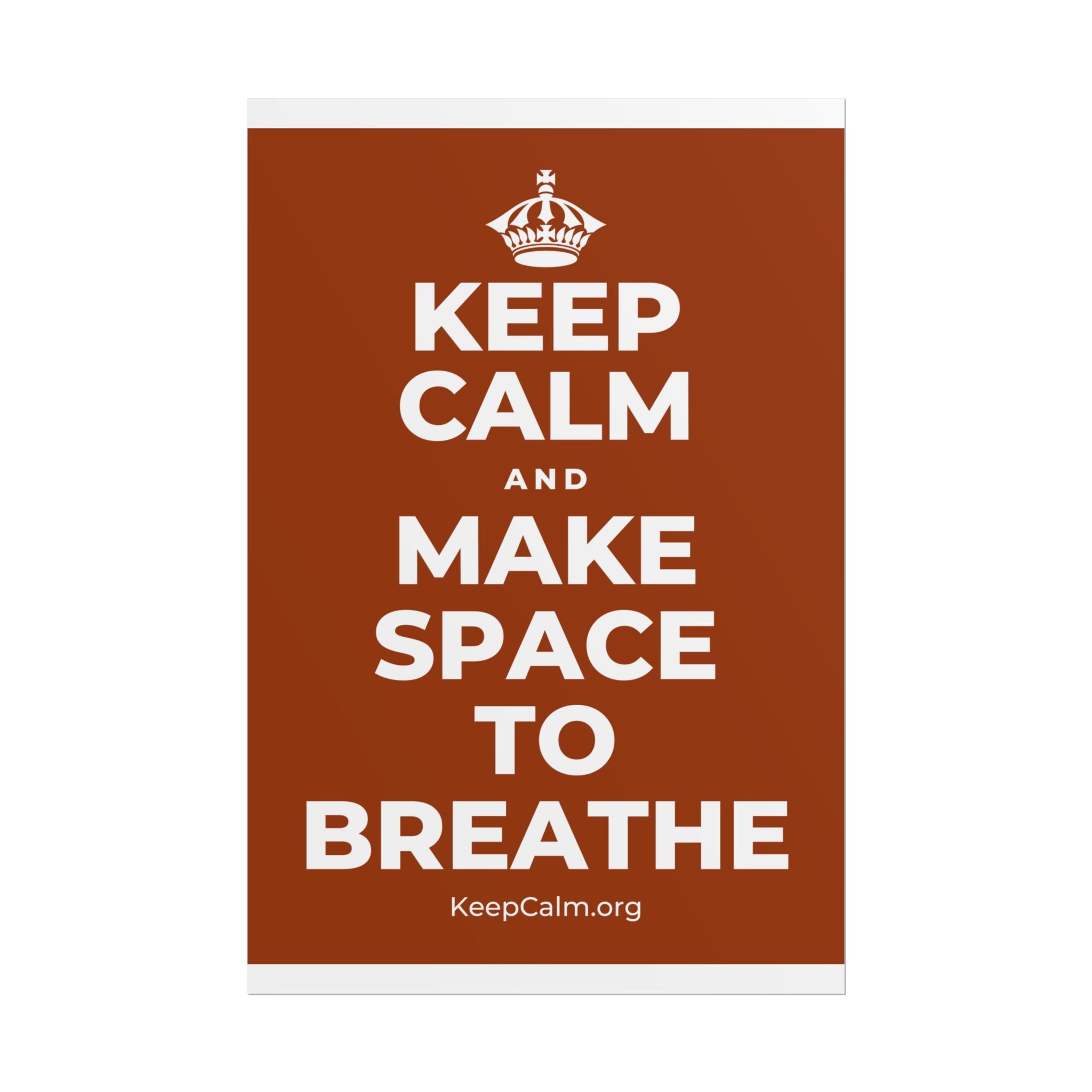 KEEP CALM AND MAKE SPACE TO BREATHE Poster