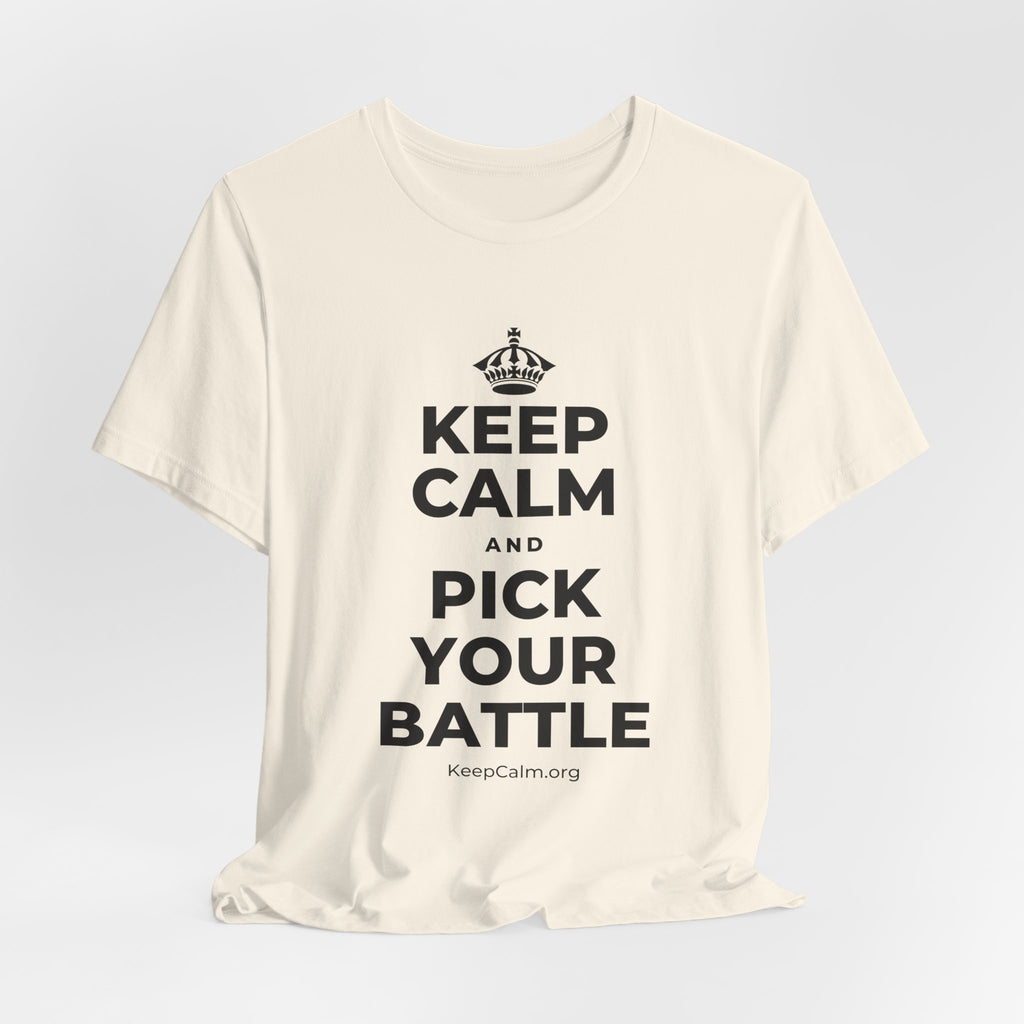 KEEP CALM AND PICK YOUR BATTLE T-Shirt (White–Asphalt)