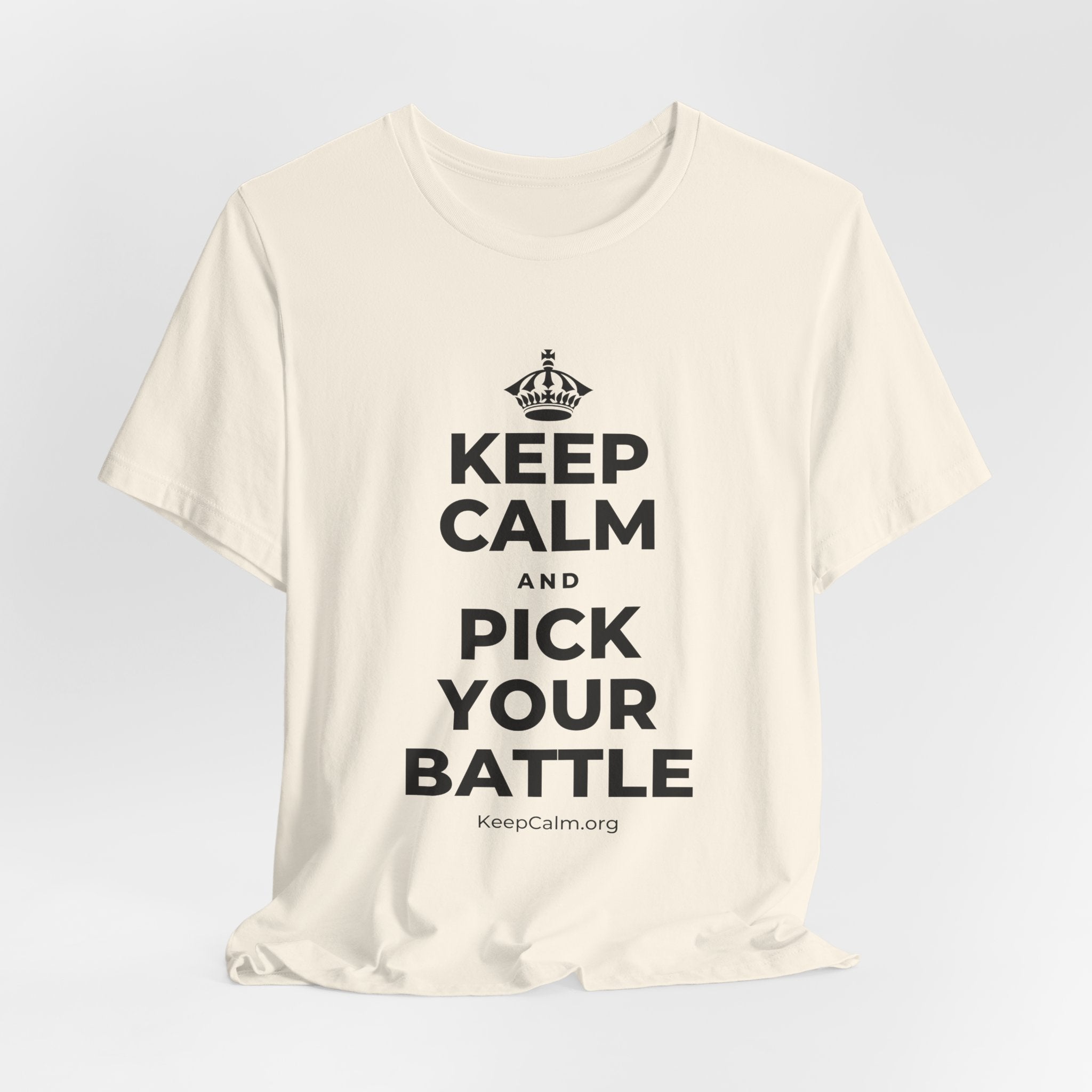 KEEP CALM AND PICK YOUR BATTLE T-Shirt (White–Asphalt)