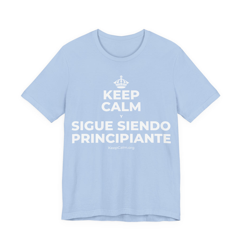 KEEP CALM Y SIGUE SIENDO PRINCIPIANTE T-Shirt (Baby Blue–Silver)