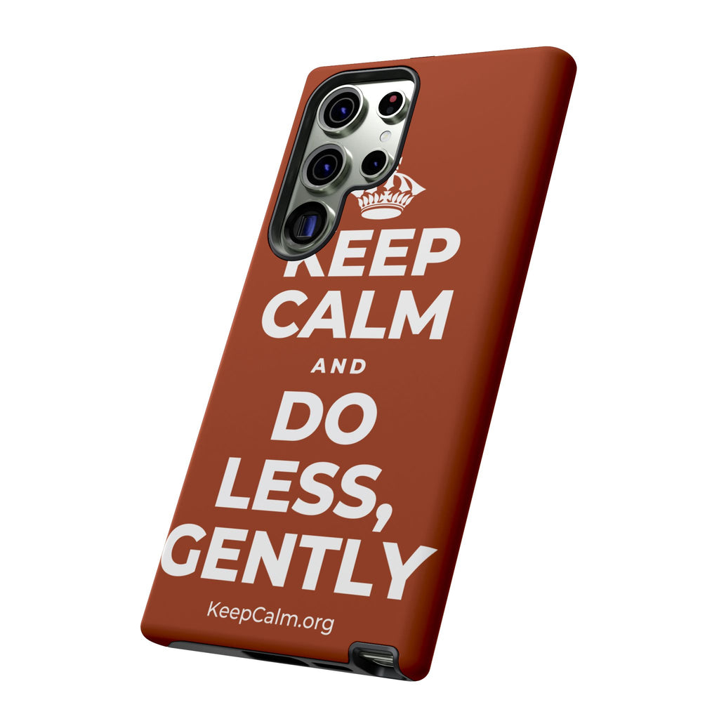 KEEP CALM AND DO LESS, GENTLY Phone Case
