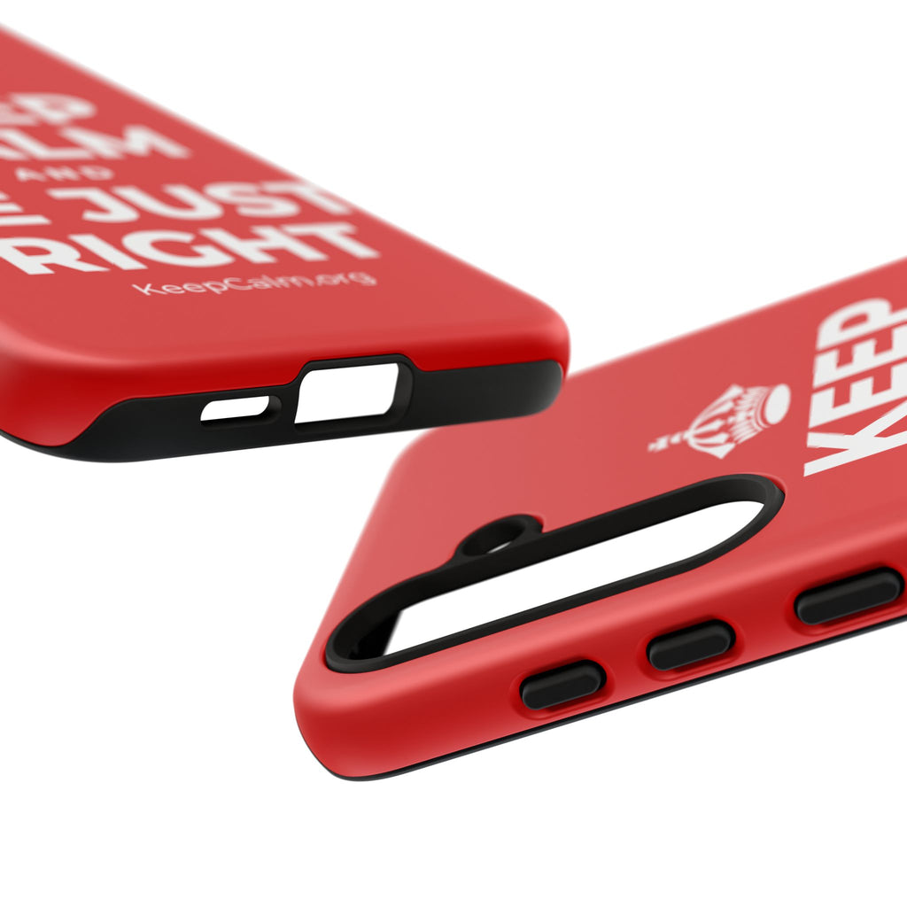 KEEP CALM AND BE JUST RIGHT Phone Case