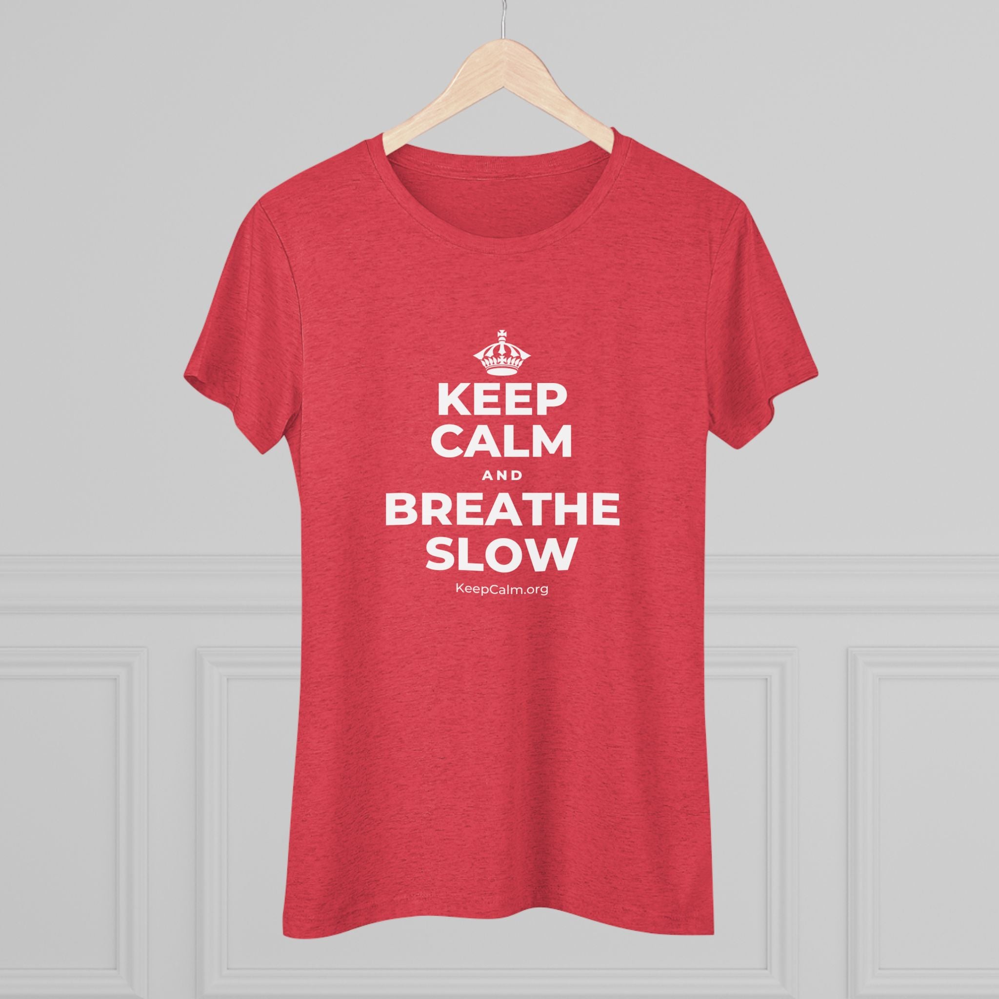 KEEP CALM AND BREATHE SLOW Women's Tri-Blend Tee