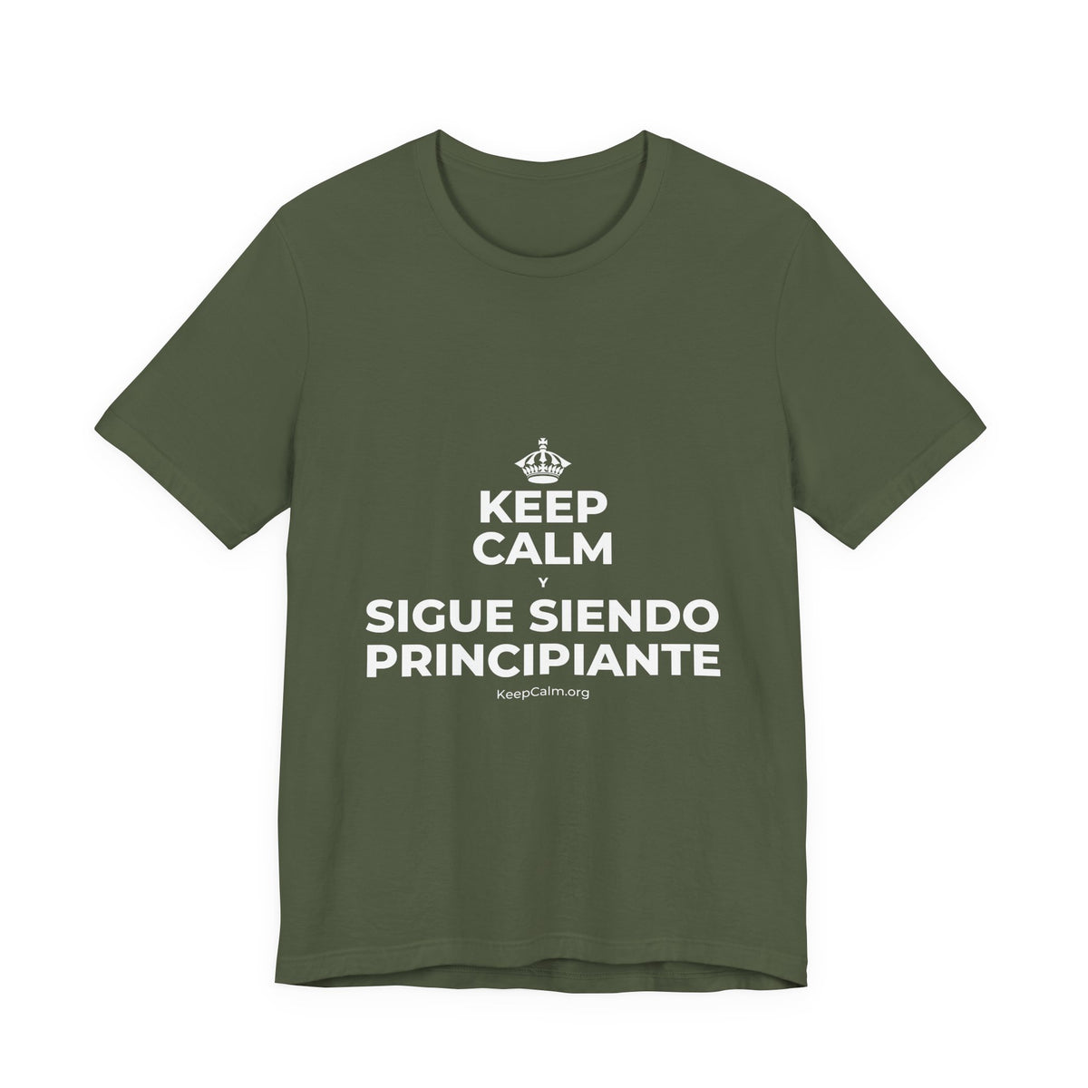 KEEP CALM Y SIGUE SIENDO PRINCIPIANTE T-Shirt (Military Green–Autumn)