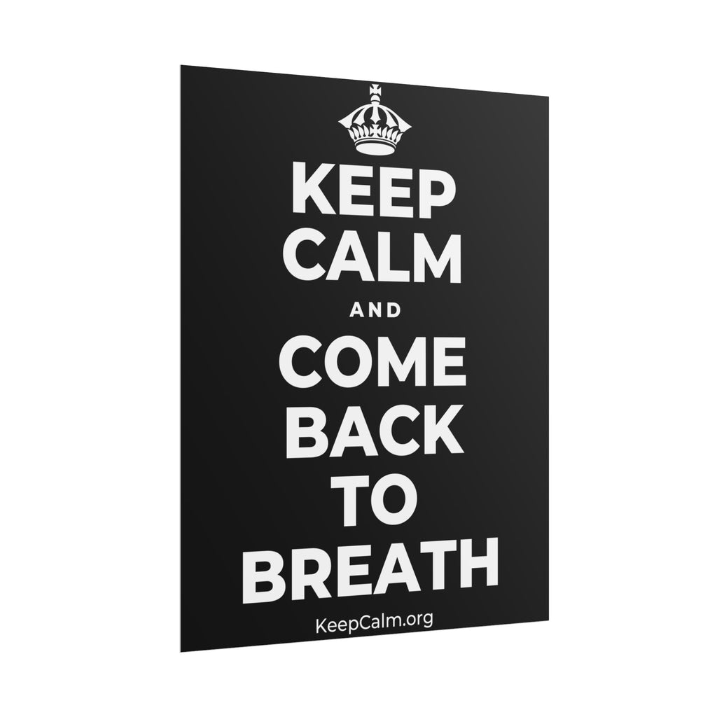 KEEP CALM AND COME BACK TO BREATH Poster