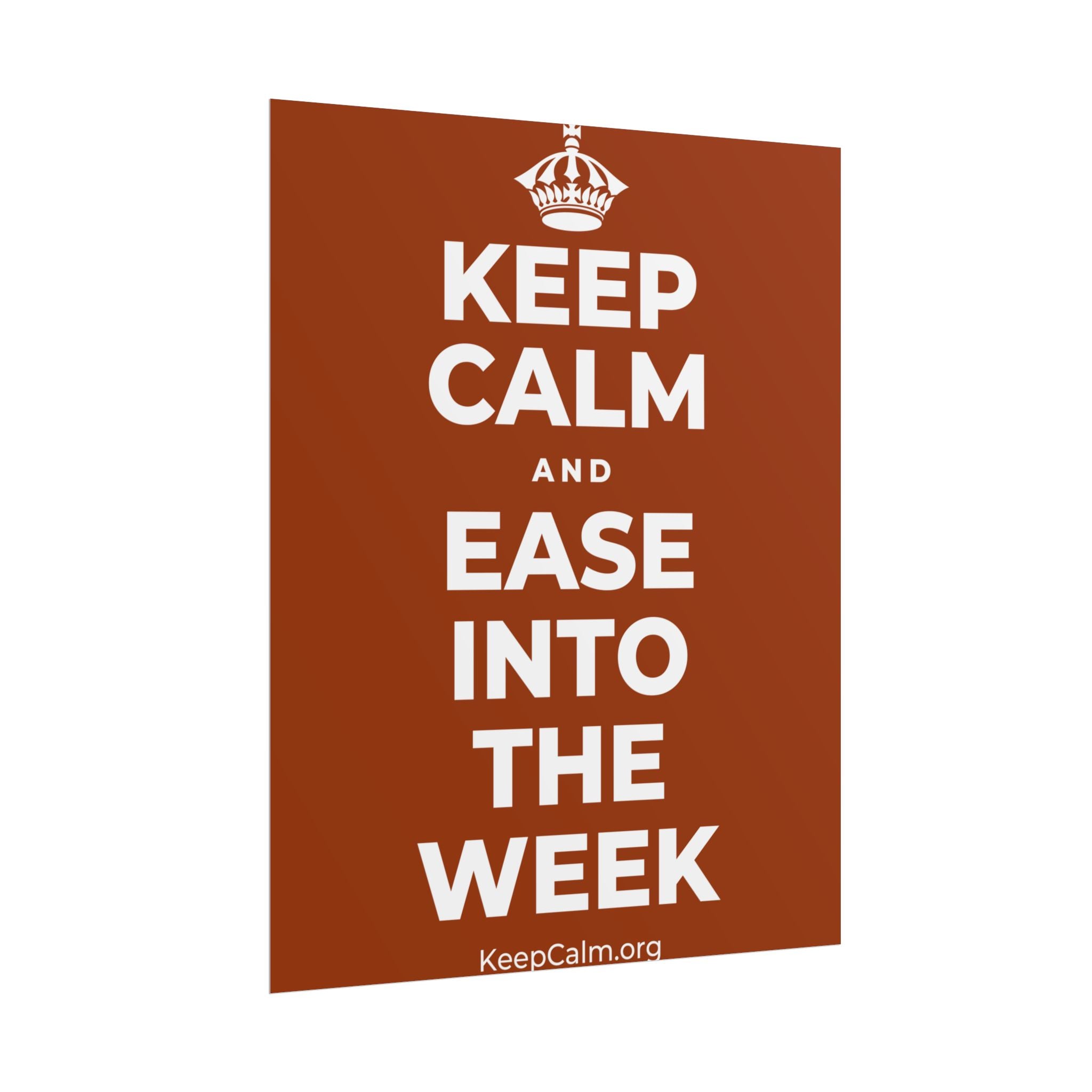 KEEP CALM AND EASE INTO THE WEEK Poster