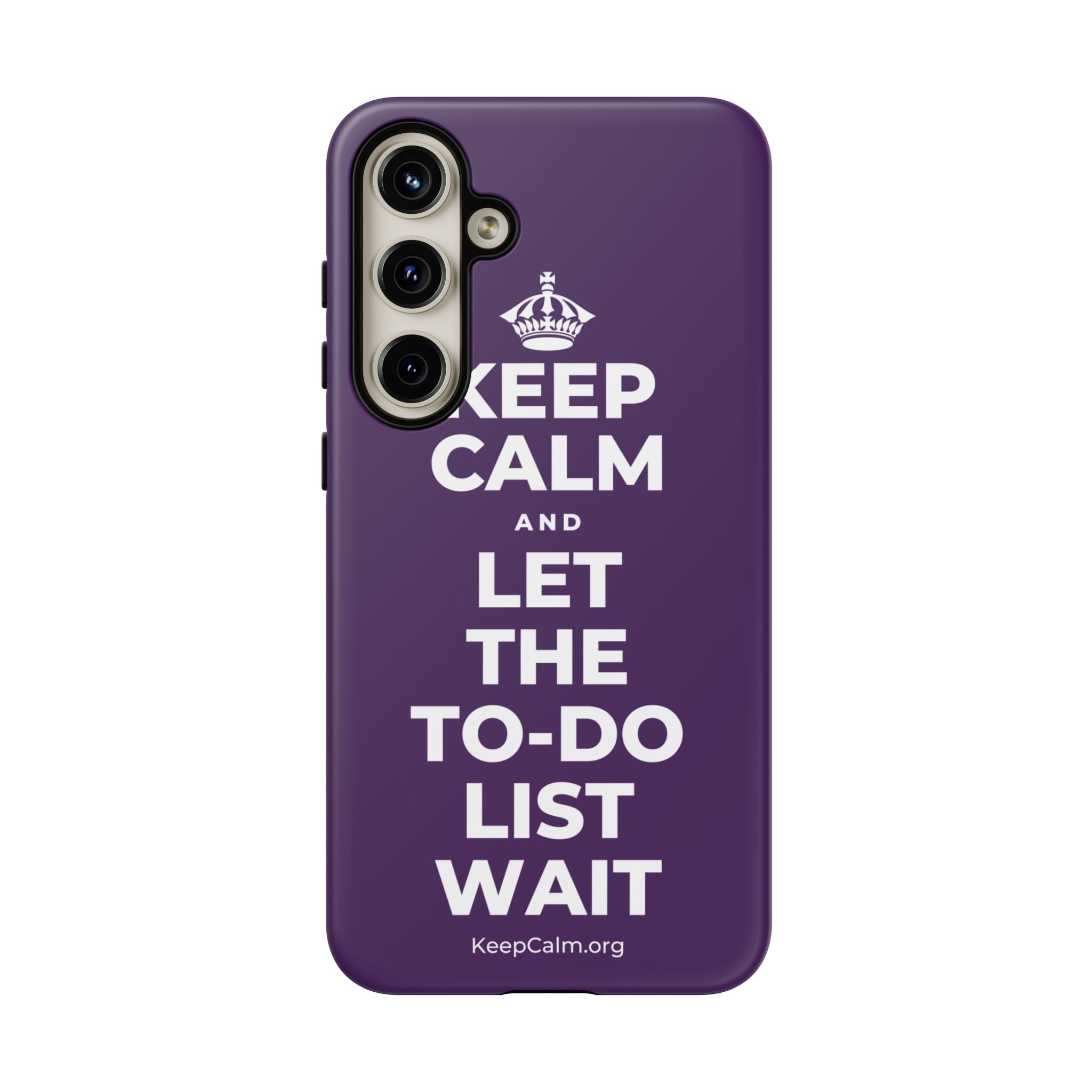 KEEP CALM AND LET THE TO-DO LIST WAIT Phone Case
