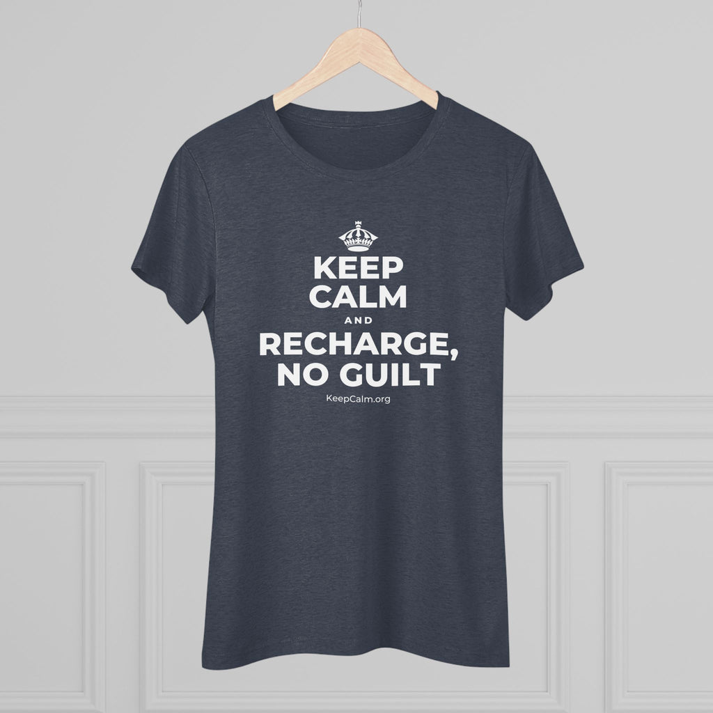 KEEP CALM AND RECHARGE, NO GUILT Women's Tri-Blend Tee