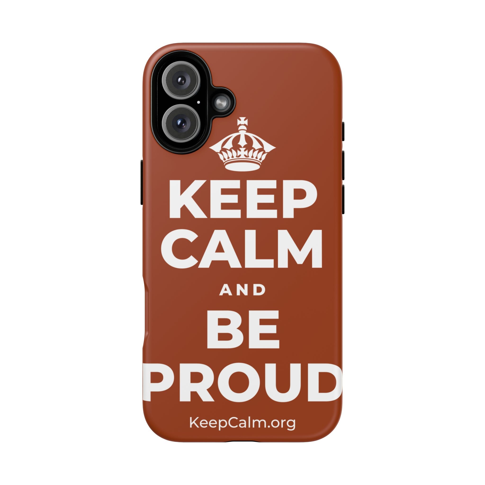 KEEP CALM AND BE PROUD Phone Case