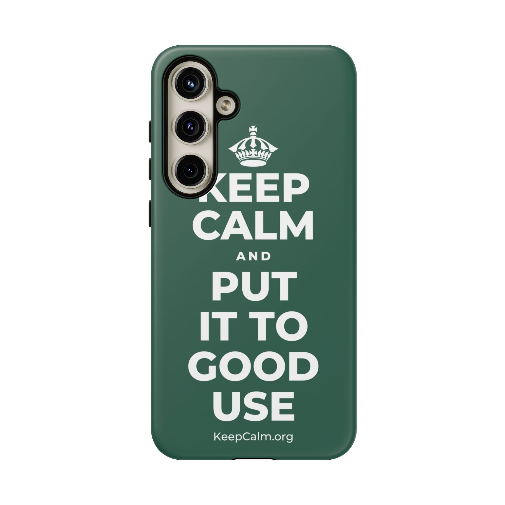 KEEP CALM AND PUT IT TO GOOD USE Phone Case