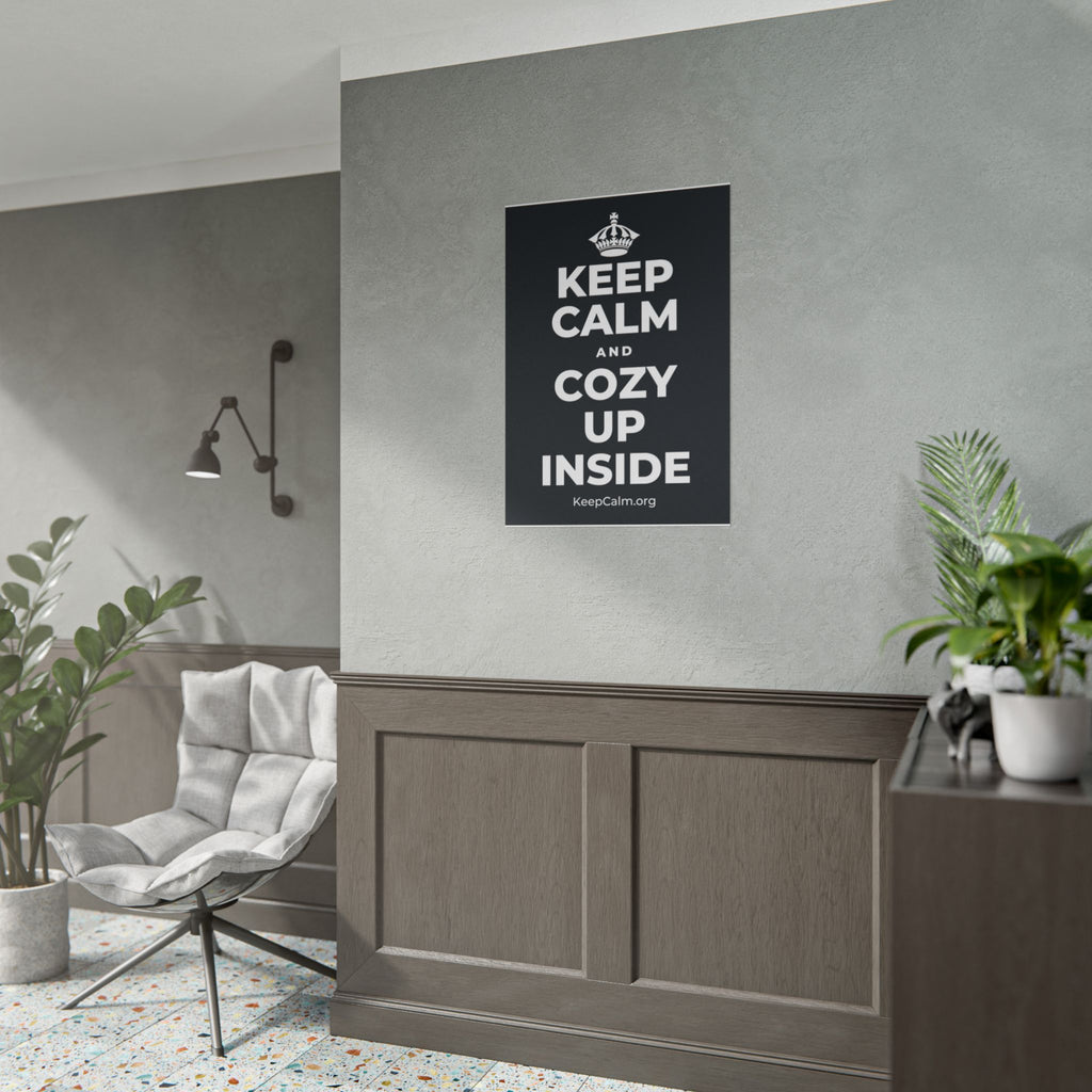 KEEP CALM AND COZY UP INSIDE Poster (Dark)
