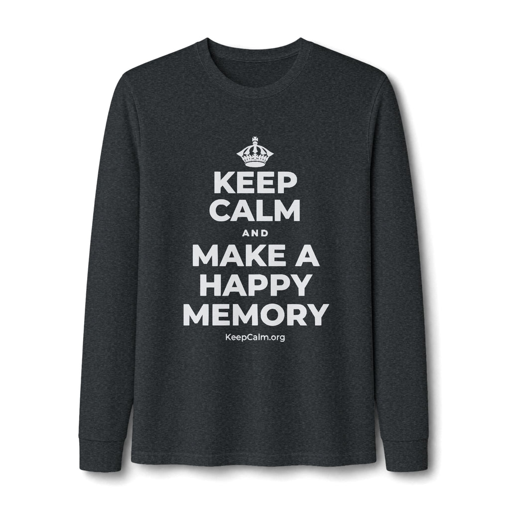 KEEP CALM AND MAKE A HAPPY MEMORY Long Sleeve Tee