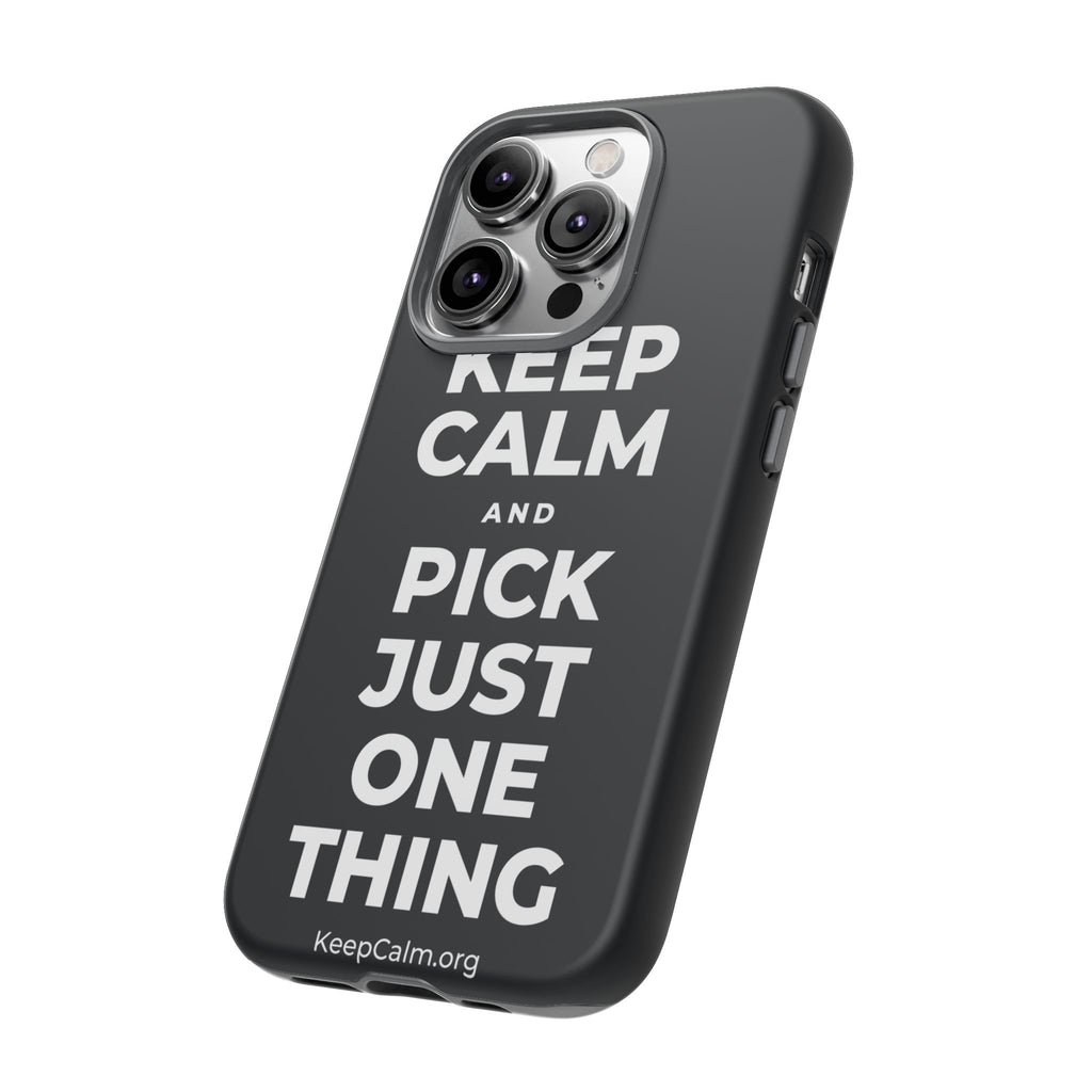 KEEP CALM AND PICK JUST ONE THING Phone Case (Dark)