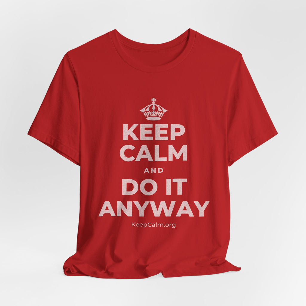 KEEP CALM AND DO IT ANYWAY T-Shirt (White–Asphalt)