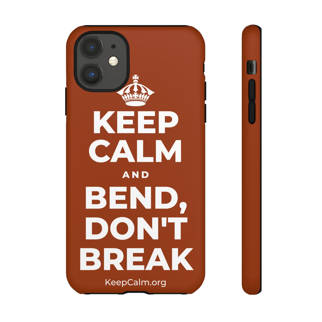 KEEP CALM AND BEND, DON'T BREAK Phone Case
