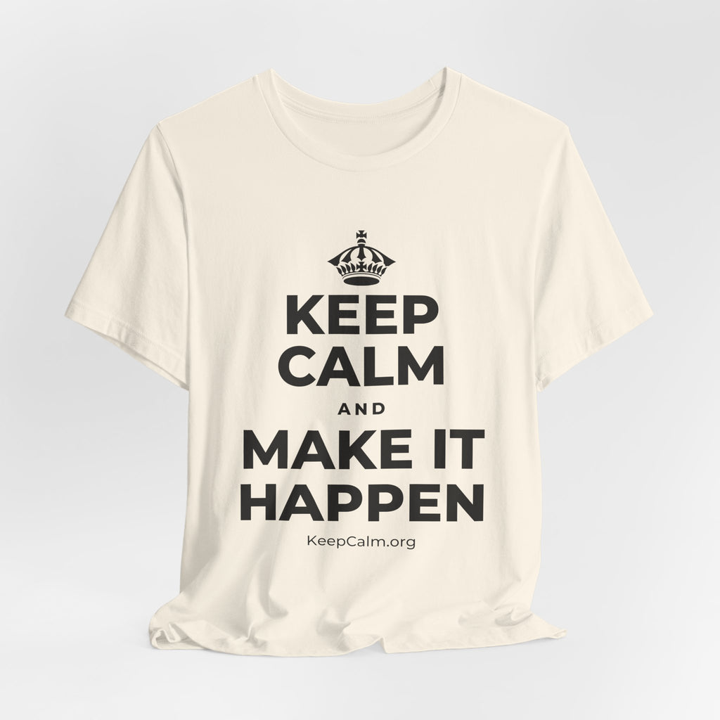 KEEP CALM AND MAKE IT HAPPEN T-Shirt (White–Asphalt)