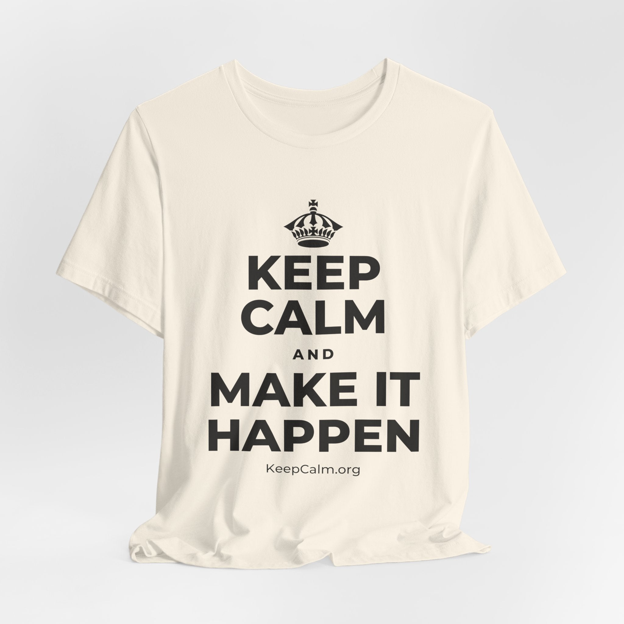 KEEP CALM AND MAKE IT HAPPEN T-Shirt (White–Asphalt)