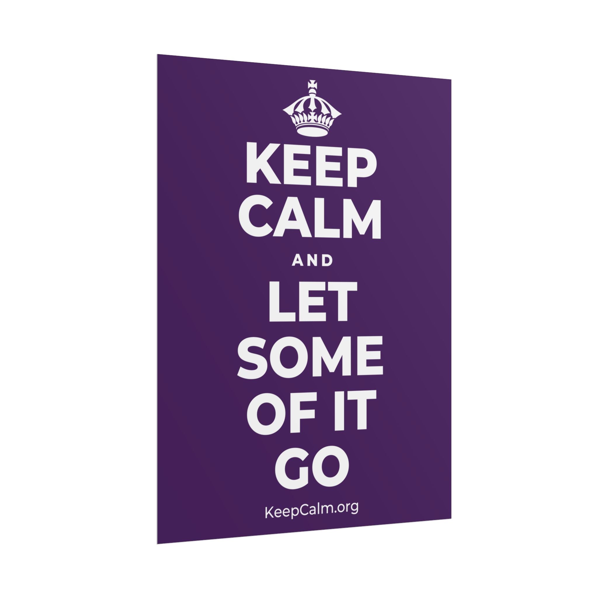KEEP CALM AND LET SOME OF IT GO Poster