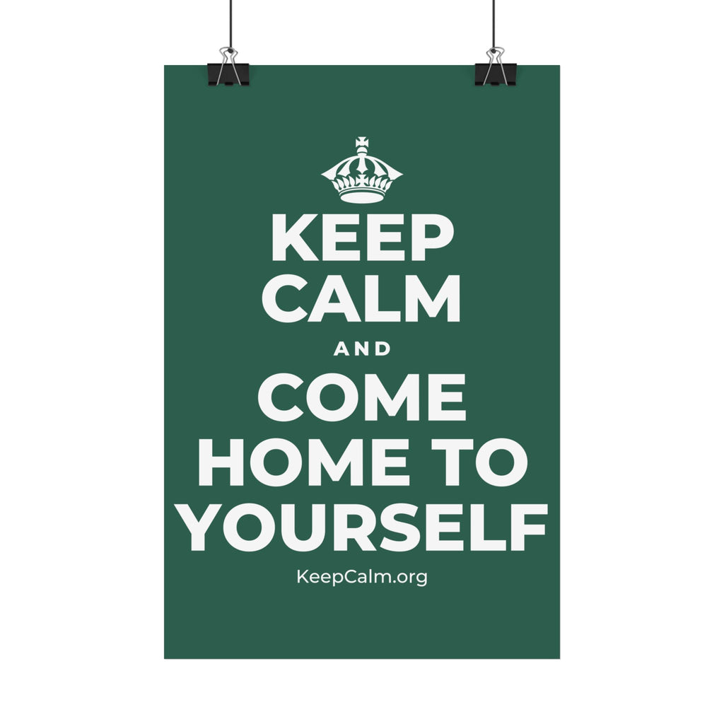 KEEP CALM AND COME HOME TO YOURSELF Satin Poster