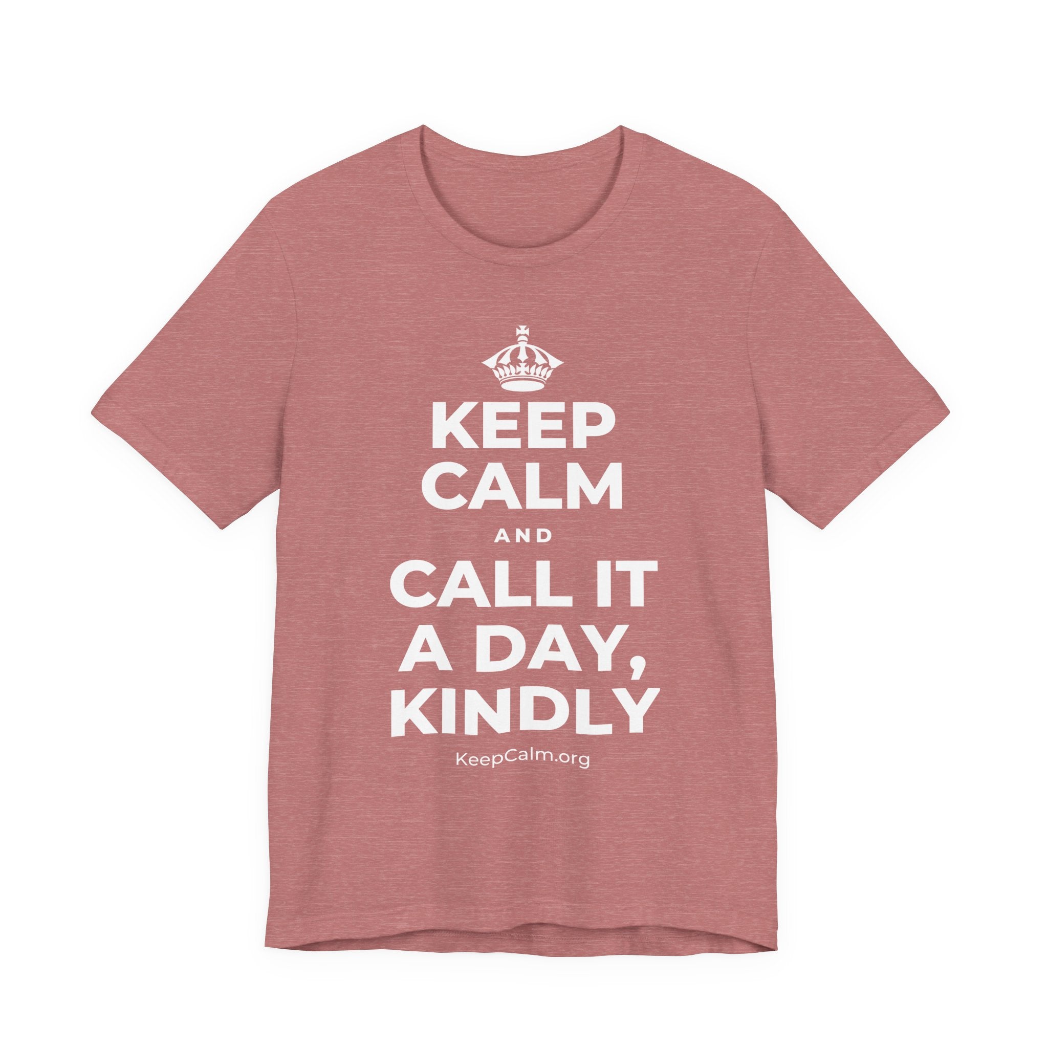 KEEP CALM AND CALL IT A DAY, KINDLY T-Shirt (Soft Cream–Heather Mauve)