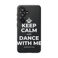 KEEP CALM AND DANCE WITH ME Phone Case (Dark)