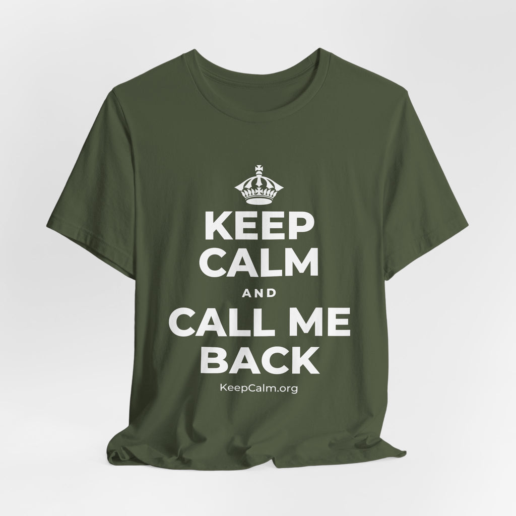 KEEP CALM AND CALL ME BACK T-Shirt (Military Green–Autumn)