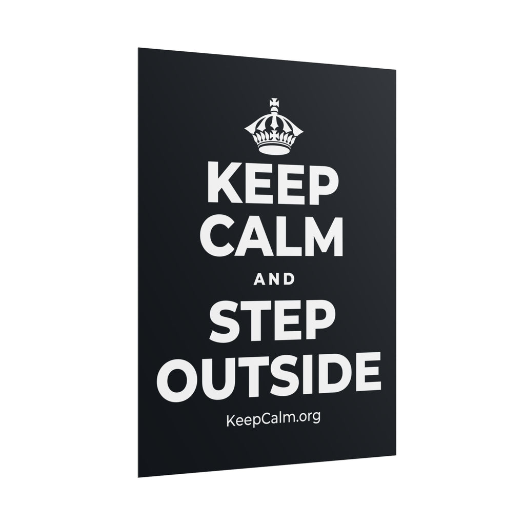KEEP CALM AND STEP OUTSIDE Poster (Dark)