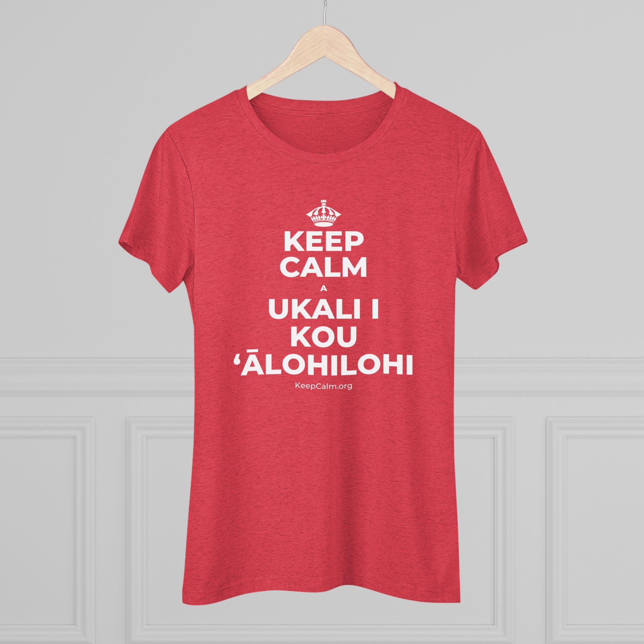 KEEP CALM A UKALI I KOU ʻĀLOHILOHI Women's Tri-Blend Tee