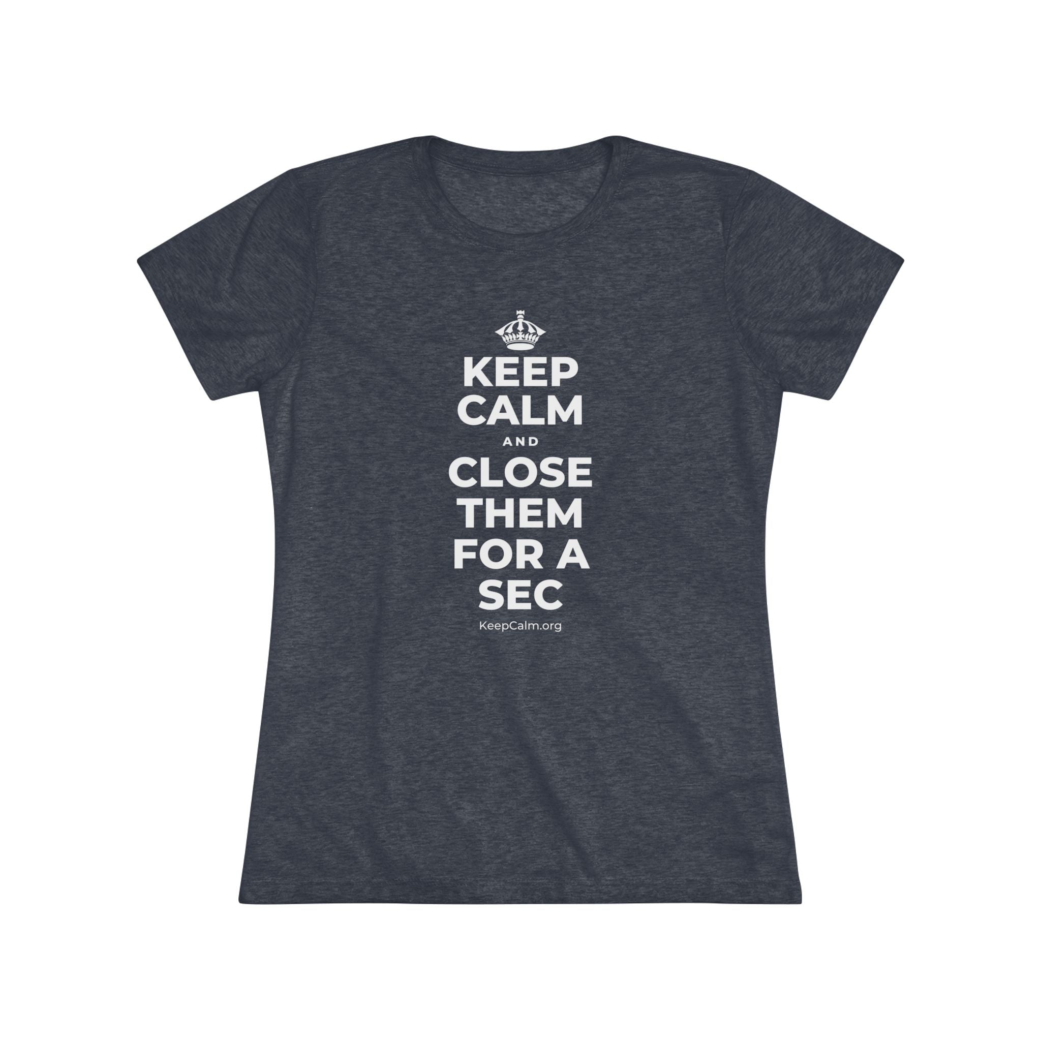 KEEP CALM AND CLOSE THEM FOR A SEC Women's Tri-Blend Tee