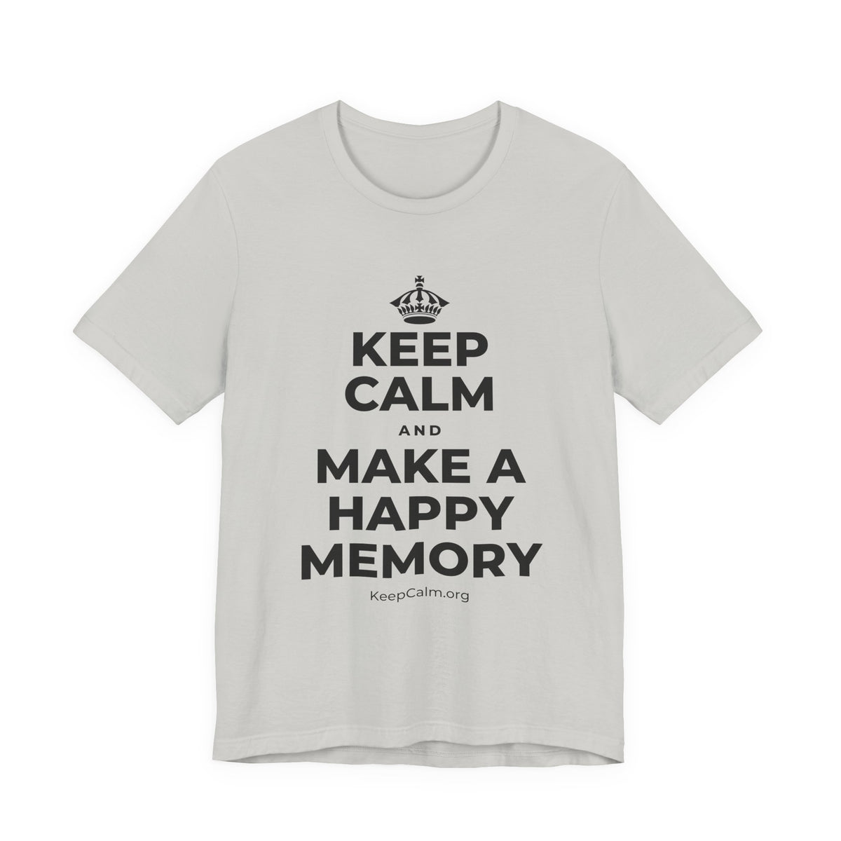 KEEP CALM AND MAKE A HAPPY MEMORY T-Shirt (Baby Blue–Silver)