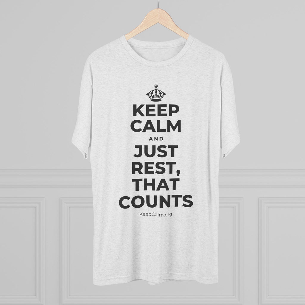 KEEP CALM AND JUST REST, THAT COUNTS Tri-Blend Tee