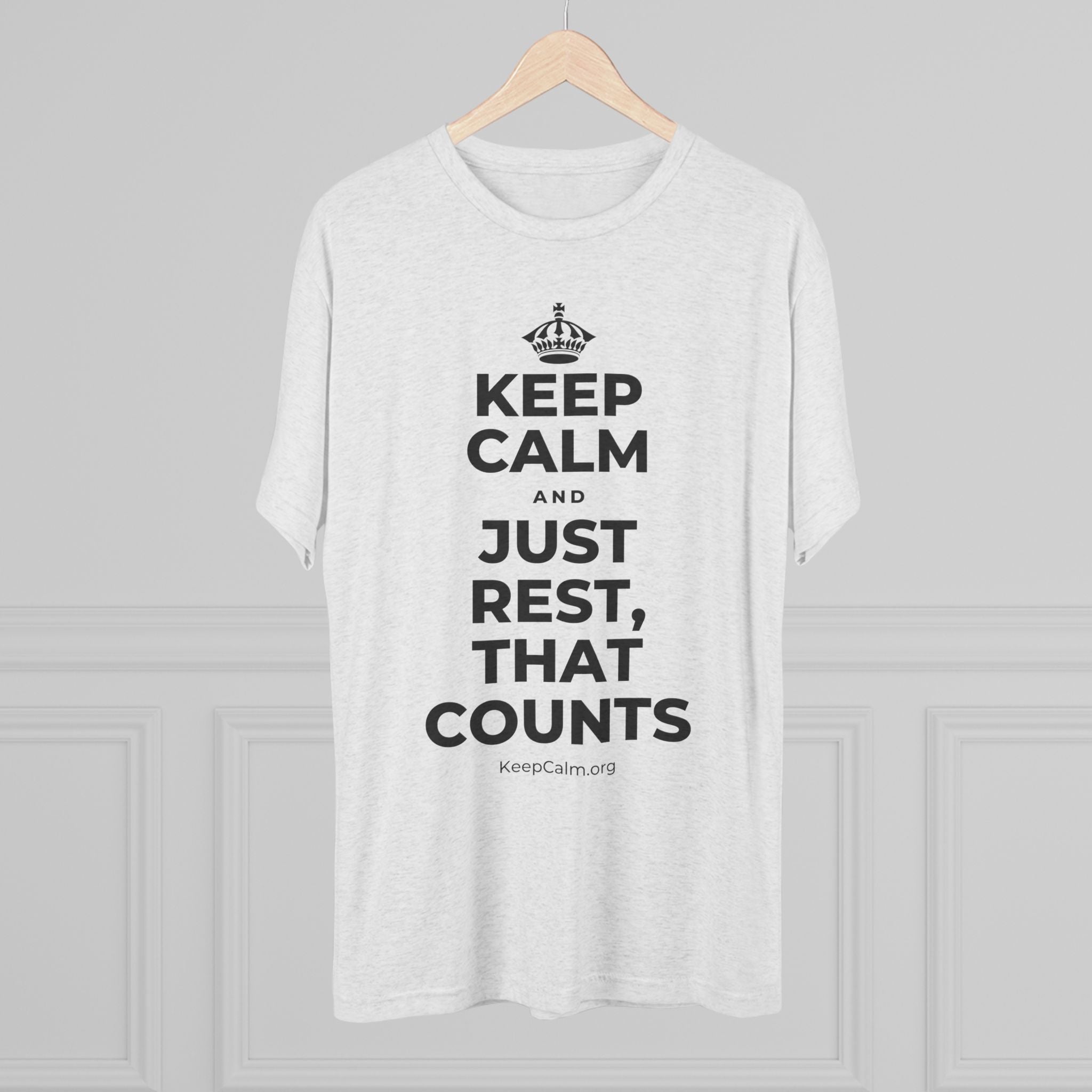 KEEP CALM AND JUST REST, THAT COUNTS Tri-Blend Tee